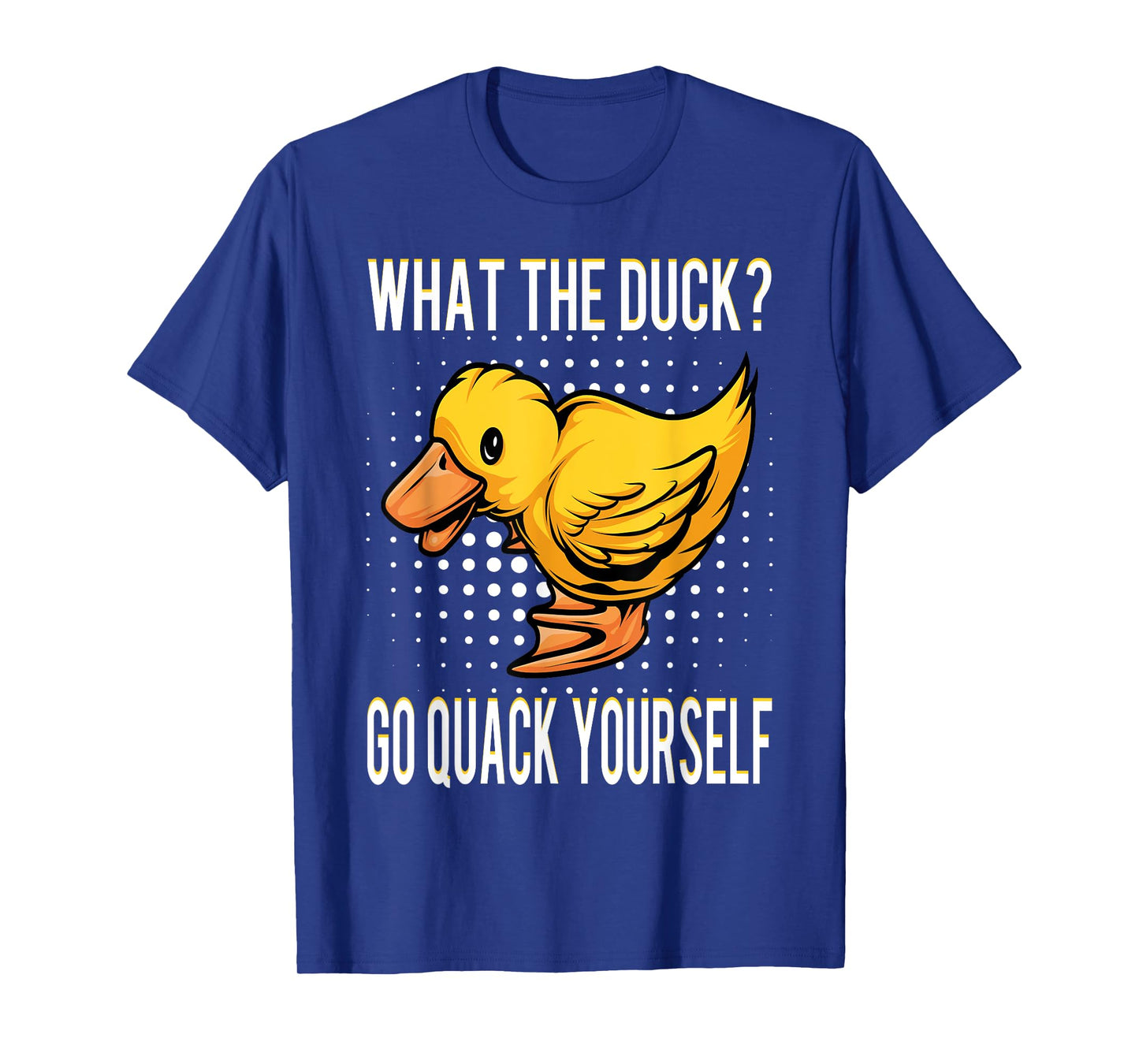 What The Duck | Funny Duck Saying Gift T-Shirt