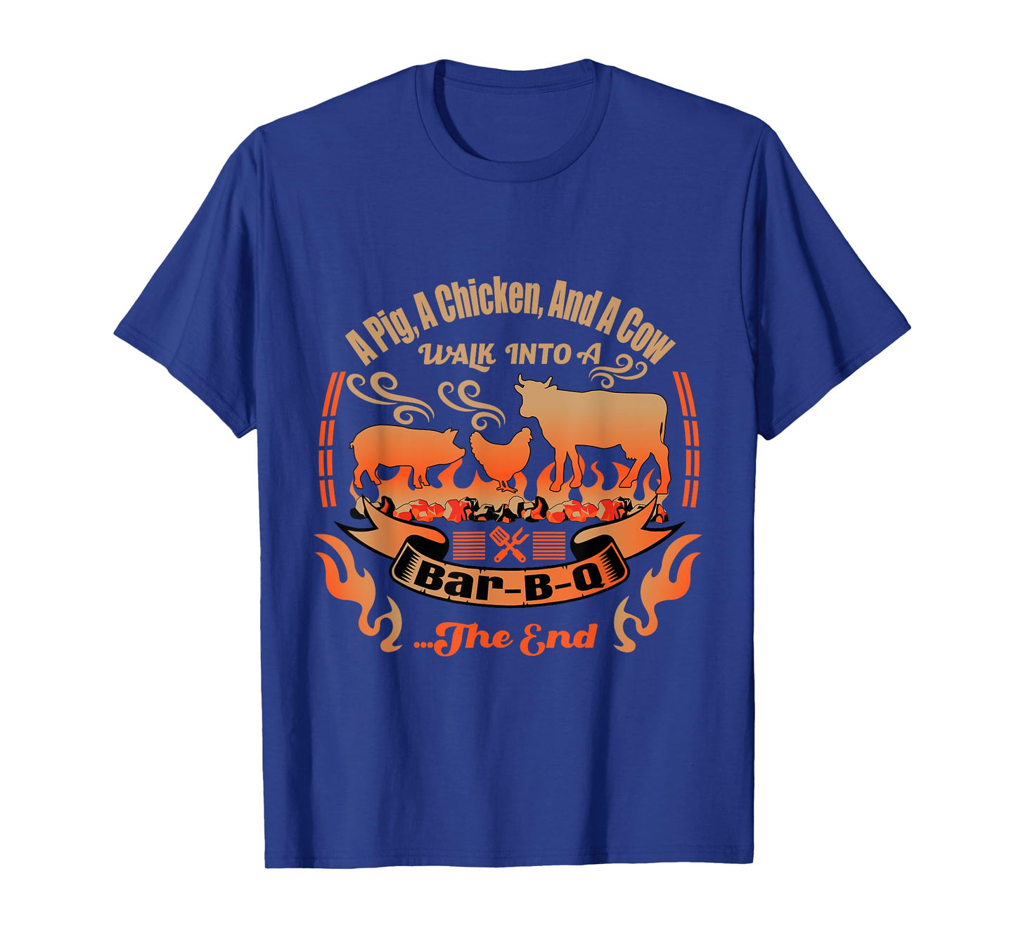 A Cow, A Pig and A Chicken Walk Into a Bar B Q - BBQ T-Shirt