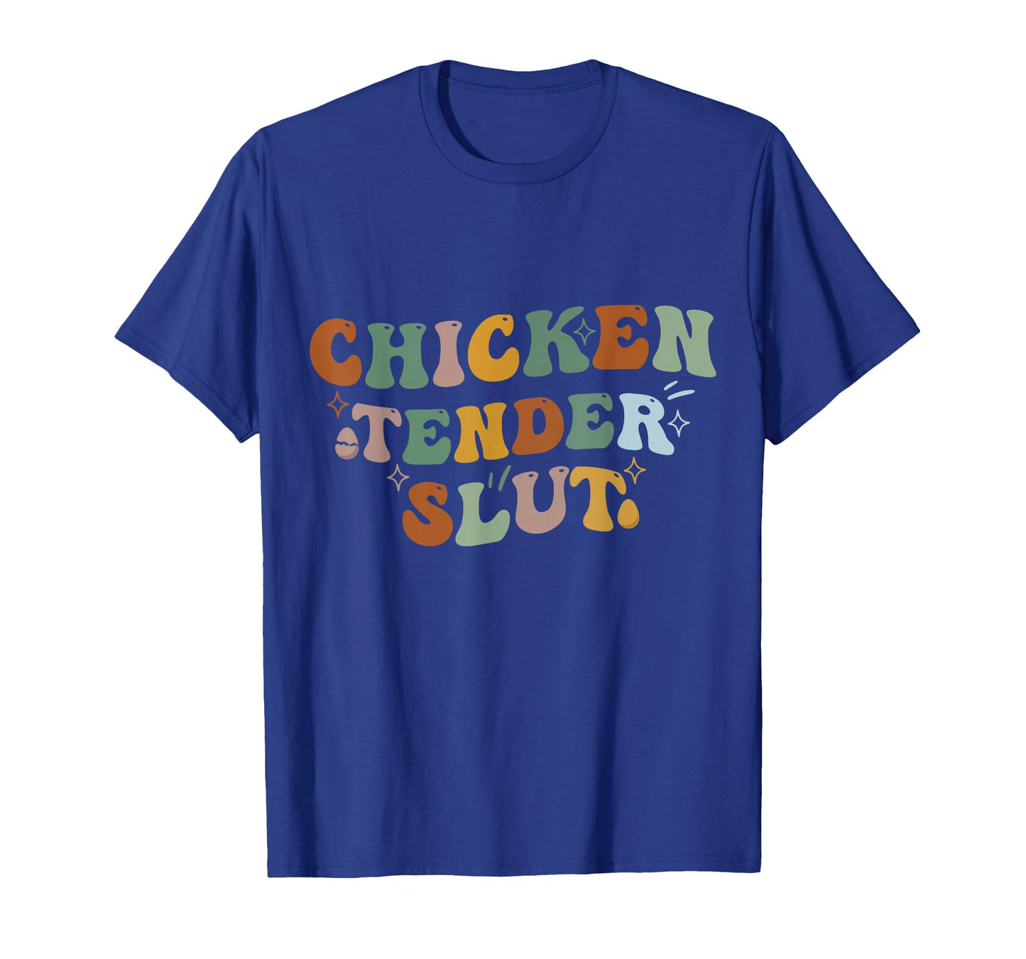 Funny Groovy Chicken Tender Slut T-Shirt