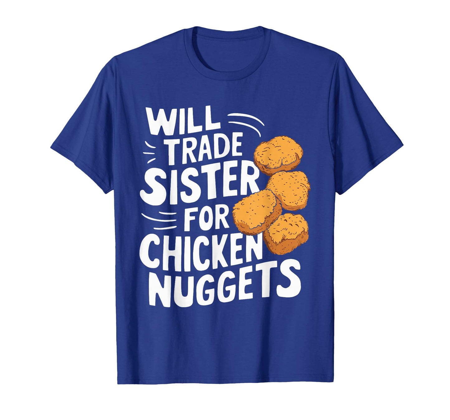 Will Trade Sister for Chicken Nuggets T-Shirt