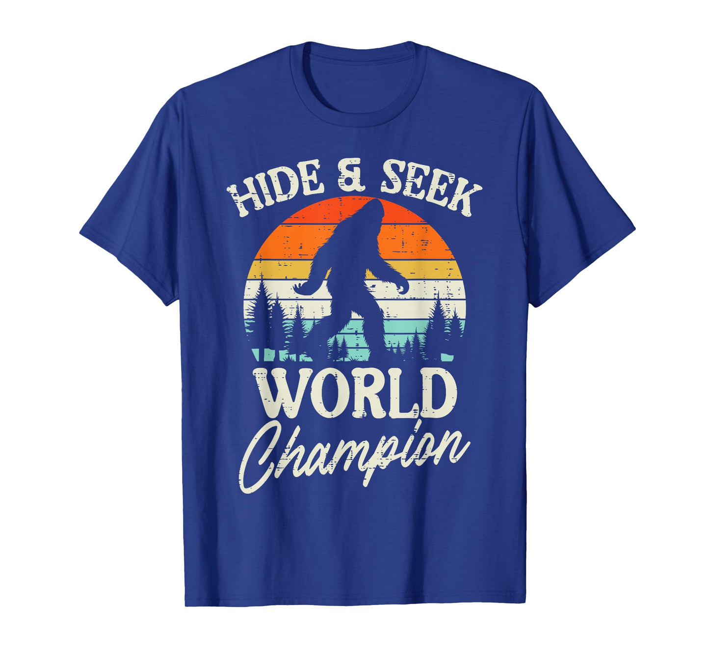 Sasquatch Hide Seek World Champion Bigfoot Women Men Kids T-Shirt