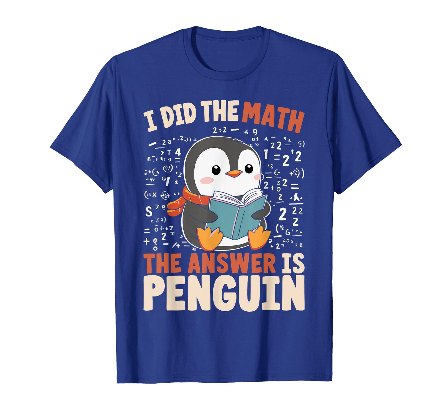 I Did the Math the Answer Is Penguin Funny Penguin Lover T-Shirt