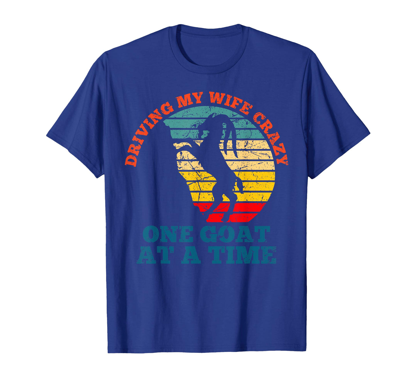 Vintage Driving my wife crazy one goat at a time goat farmer T-Shirt
