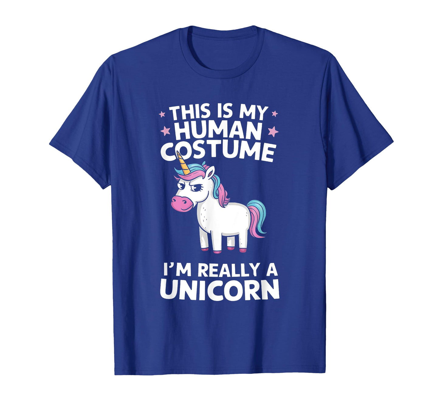 This is My Human Costume I'm Really a Unicorn T-Shirt