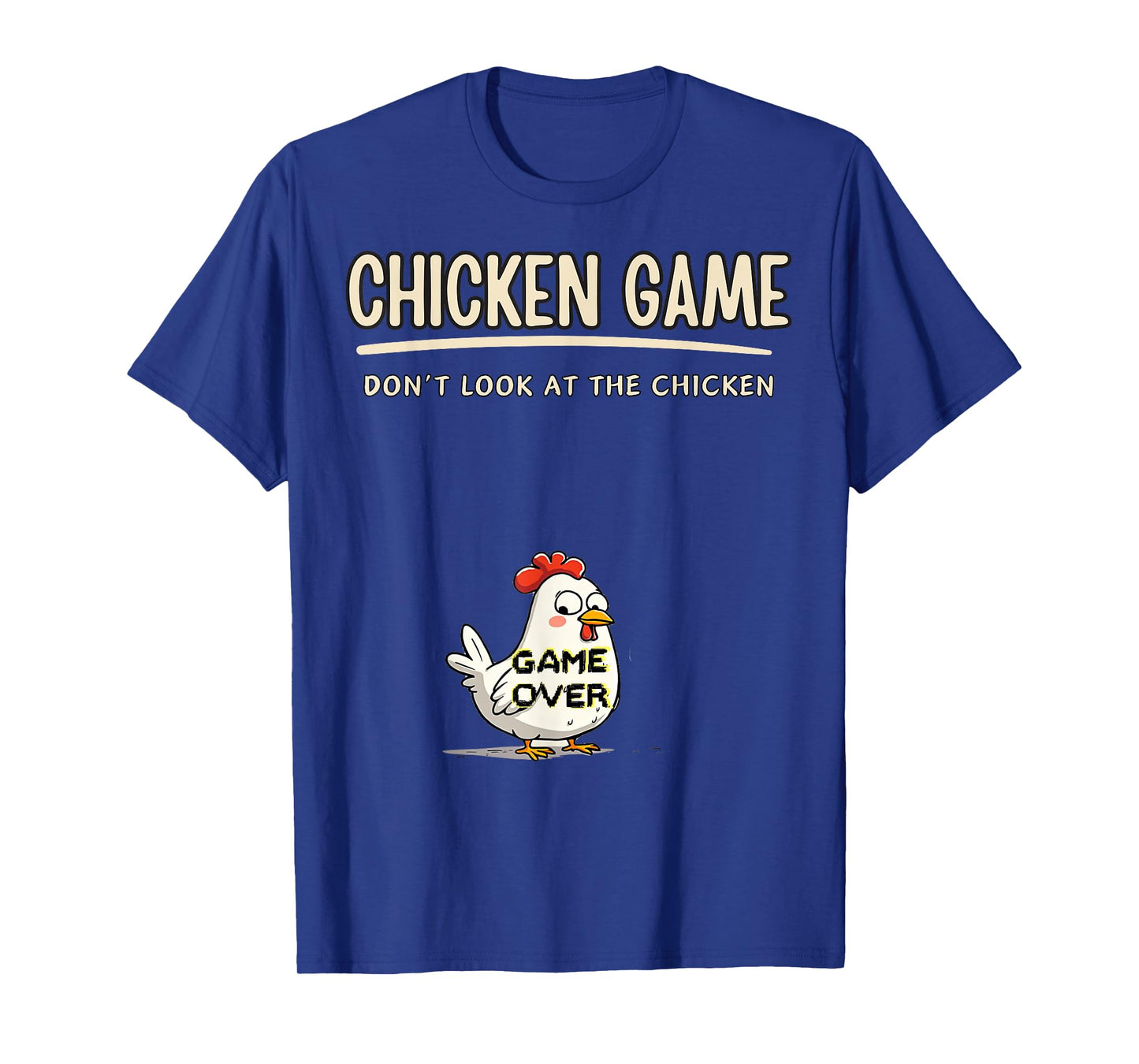 Chicken Game Do not Look At The Chicken Funny Chicken T-Shirt