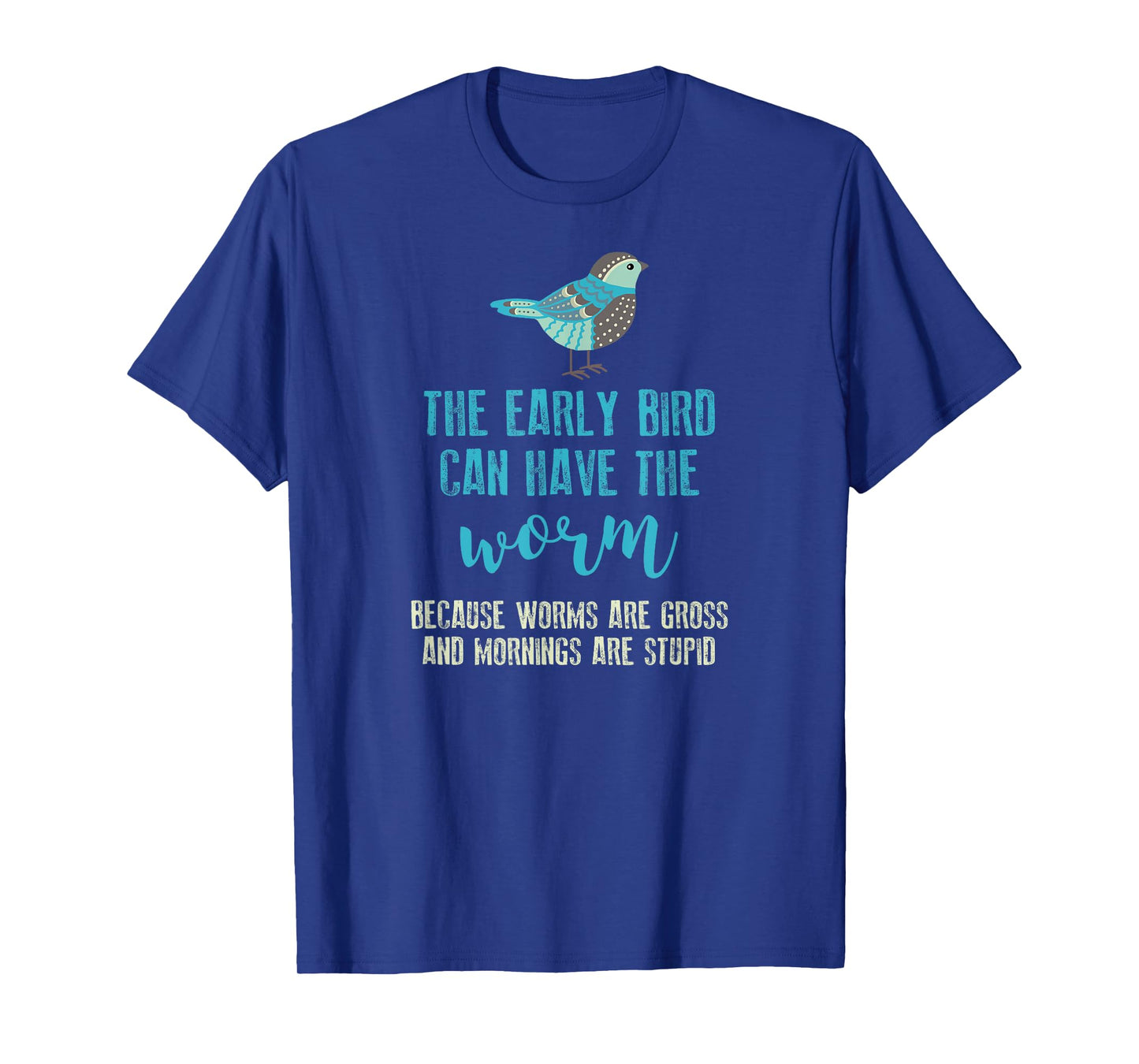 The Early Bird Can Have The Worm Funny T-shirt
