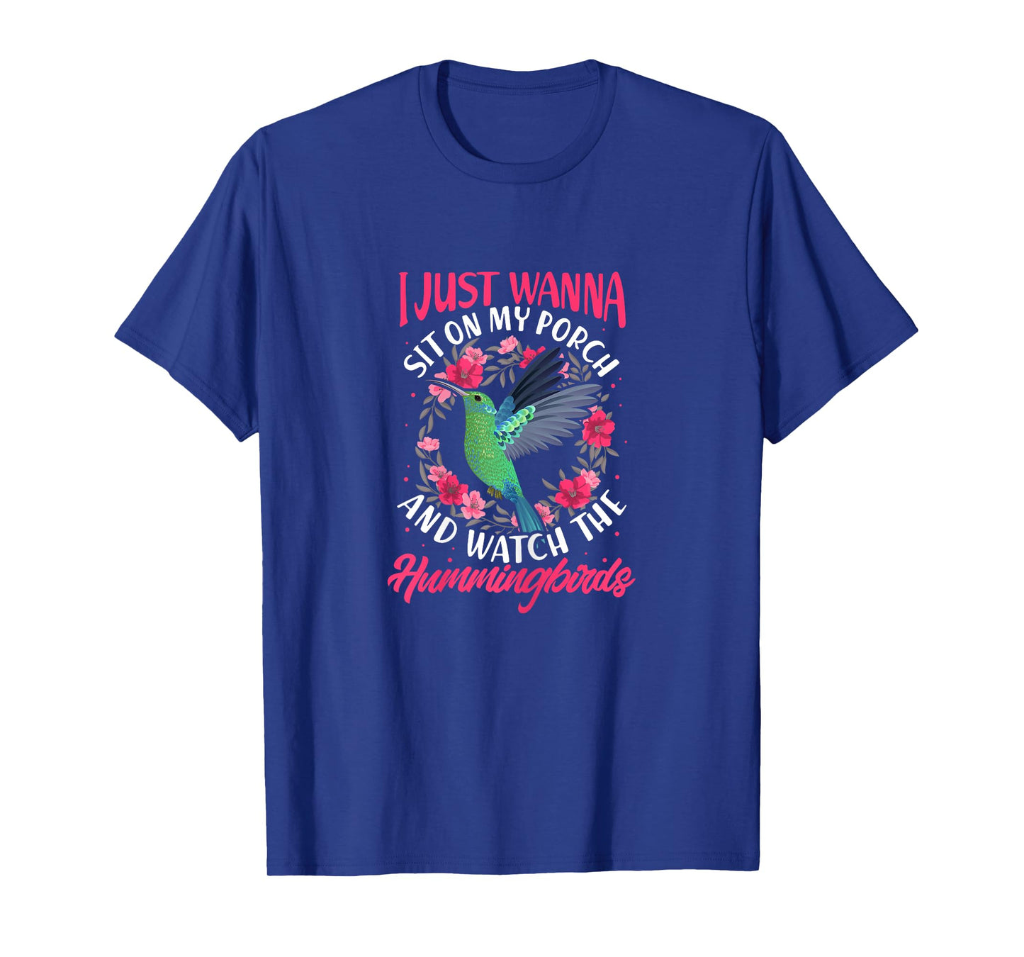 I Just Wanna Sit on My Porch And Watch The Hummingbirds T-Shirt