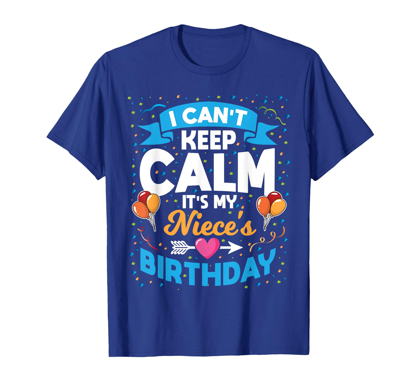 I Can't Keep Calm It's My Niece Birthday T-Shirt
