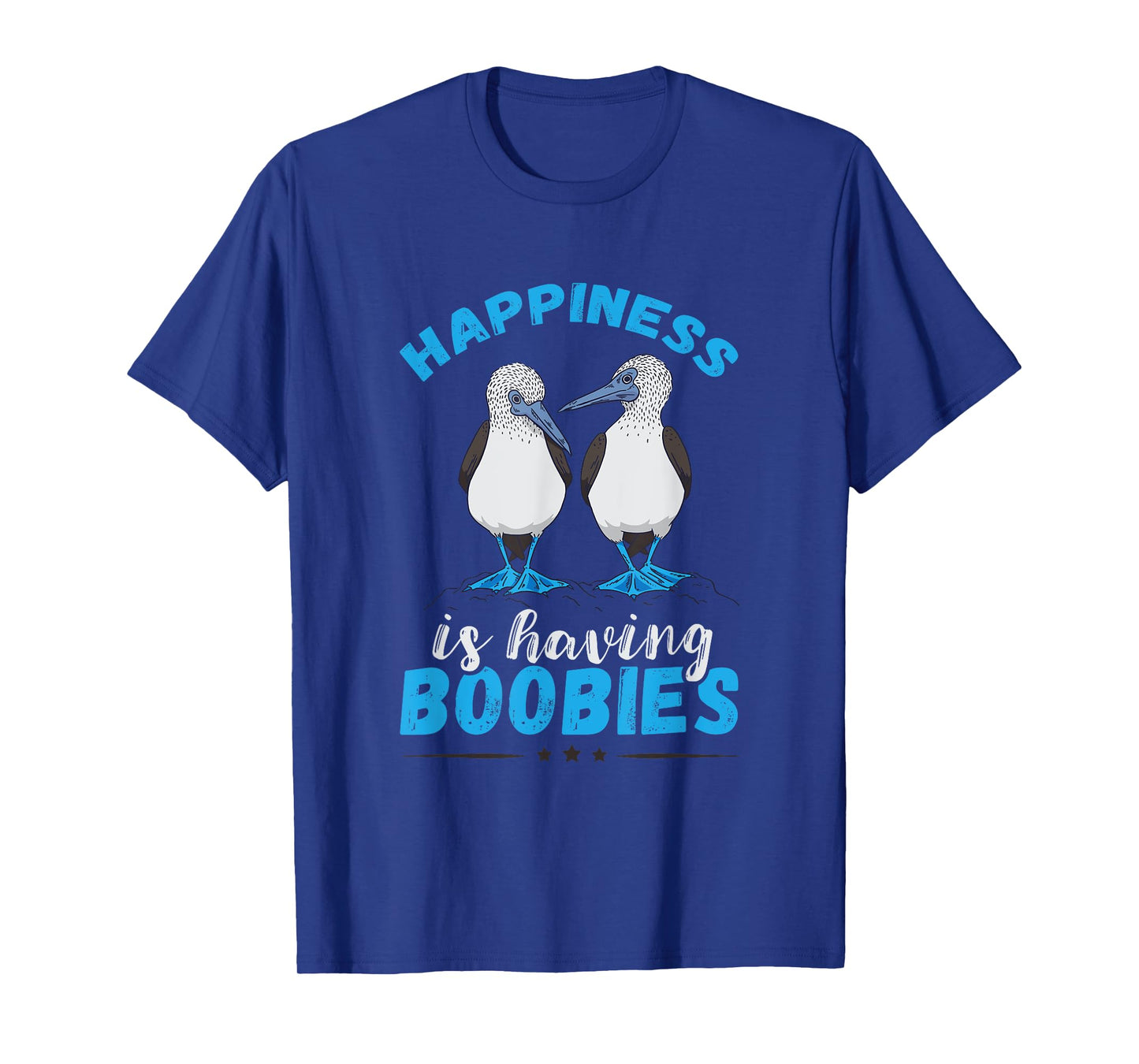 Blue Footed Booby Happiness Blue Feet Blue Bird Seabird T-Shirt
