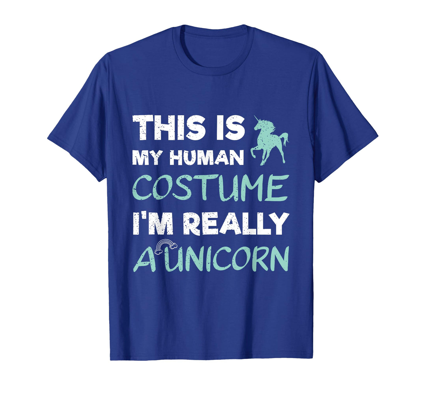 This Is My Human Costume I'm Really A Unicorn T-Shirt