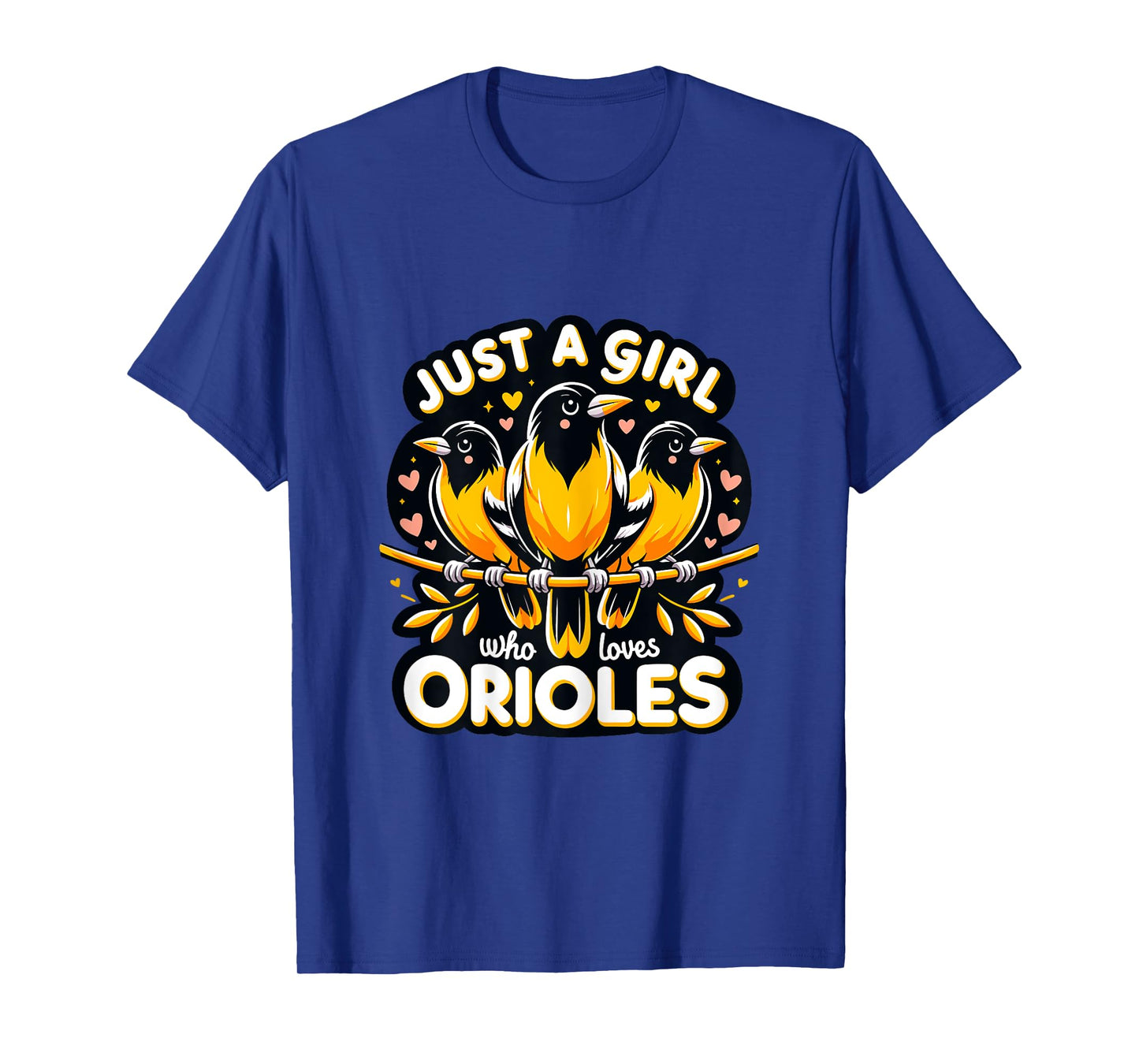 Just a Girl who loves Orioles Birdwatcher Bird lover T-Shirt