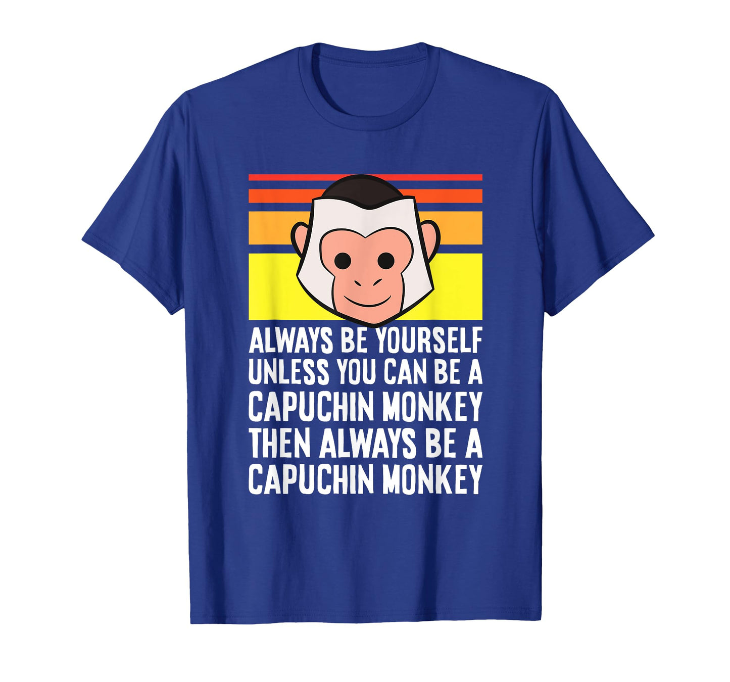 Always Be Yourself Unless You Can Be A Capuchin Monkey T-Shirt