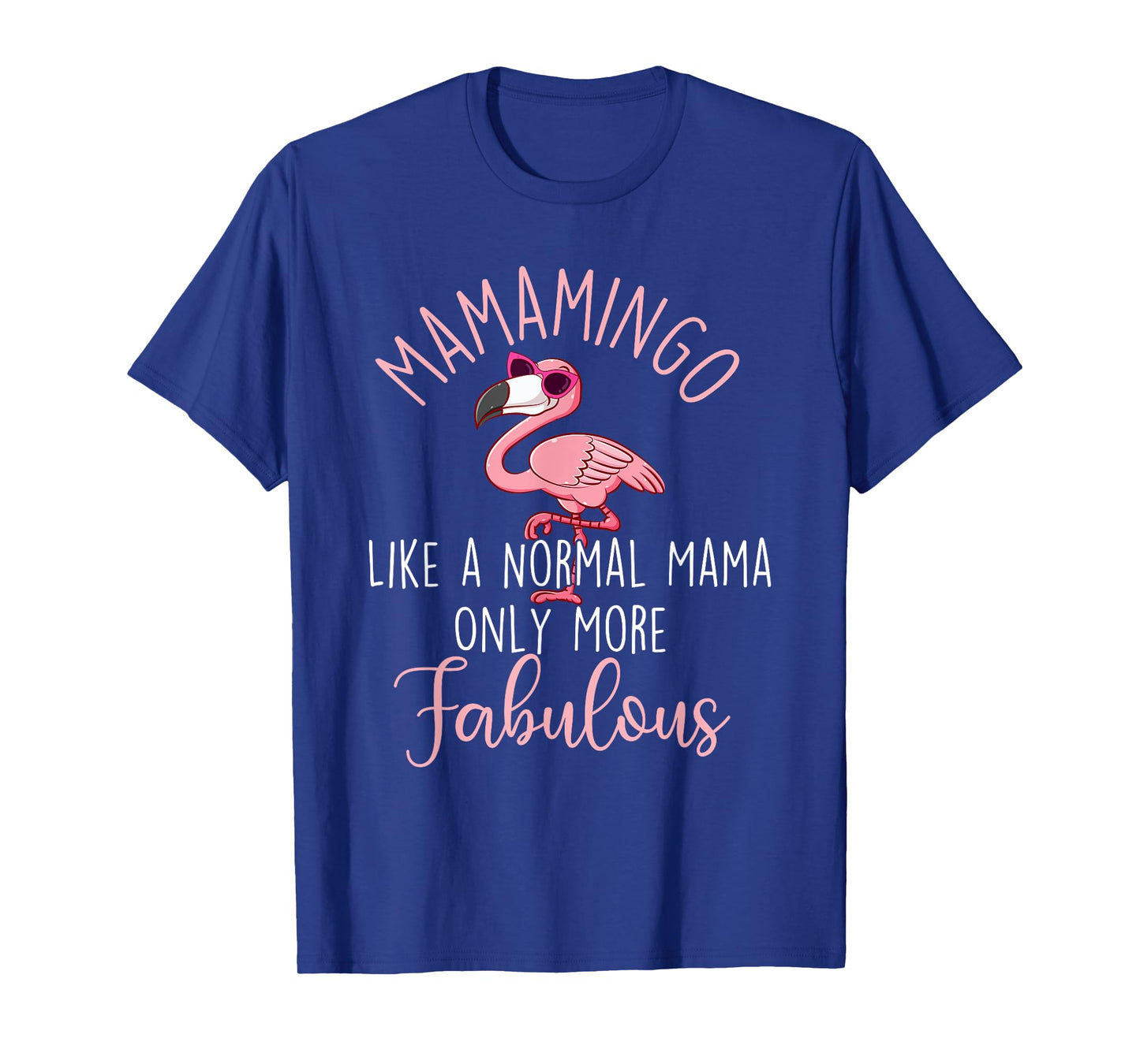 Mamamingo Like A Normal Mama - Flamingo Mother's Day T-Shirt