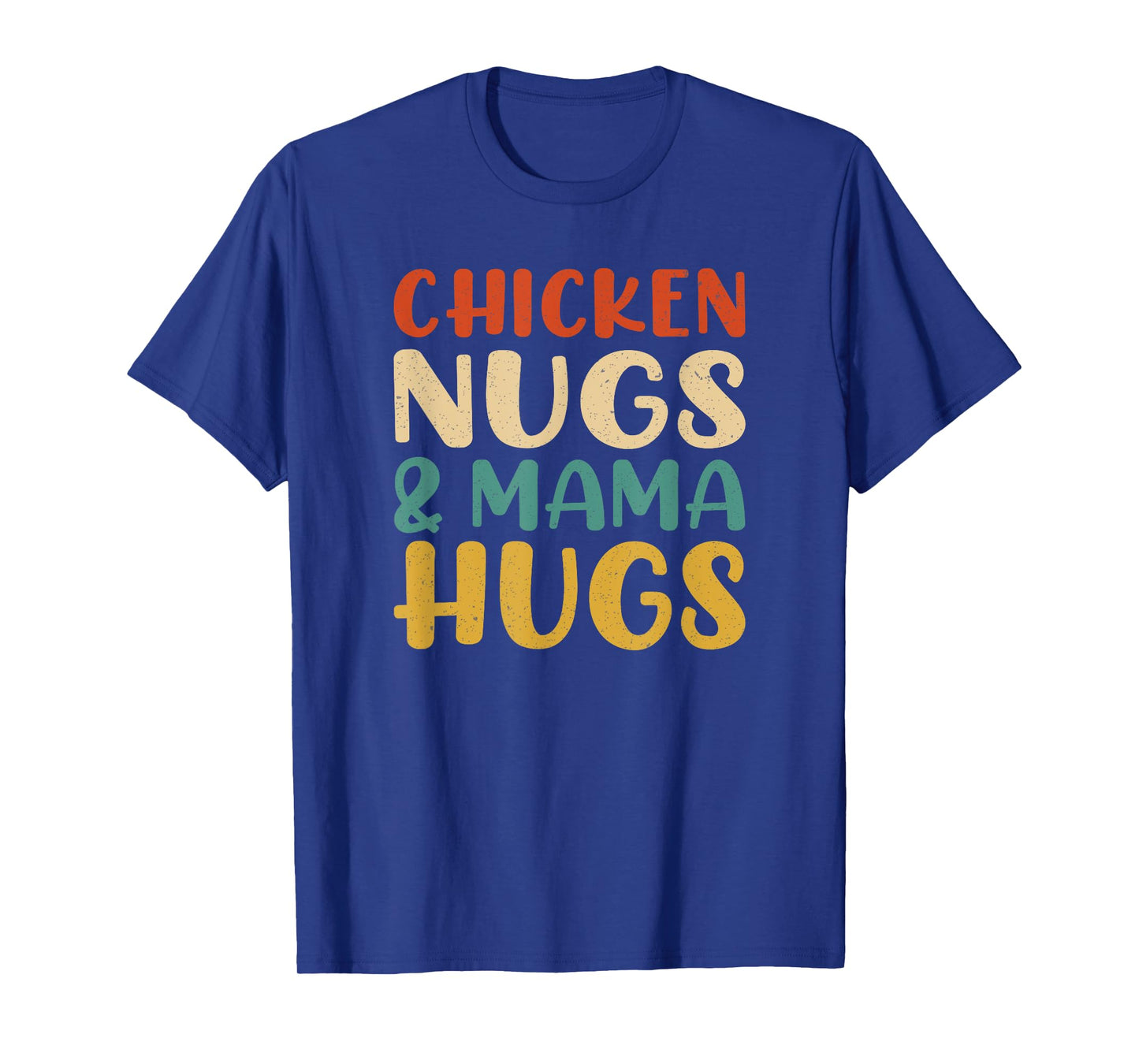Chicken Nugs and Mama Hugs Toddler Nuggets Foodies Lovers T-Shirt