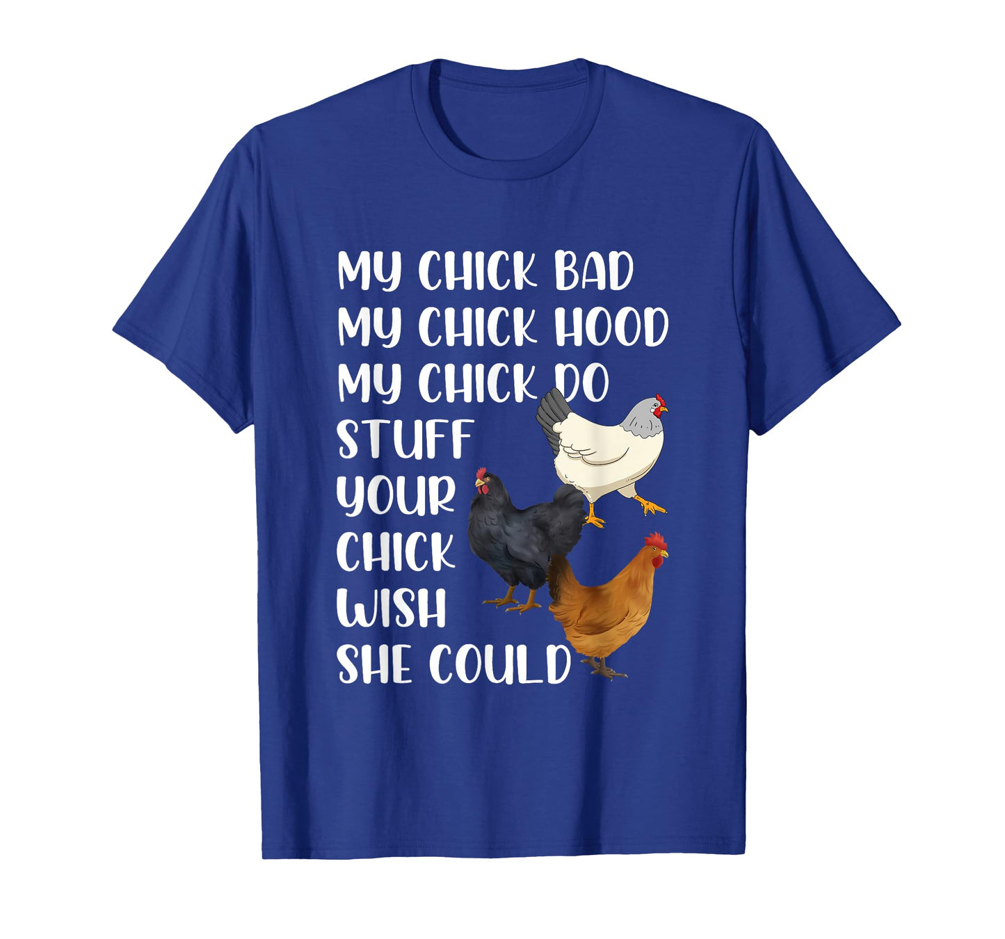 My Chick Bad My Chick Hood My Chick Do Stuff Funny Chicken T-Shirt