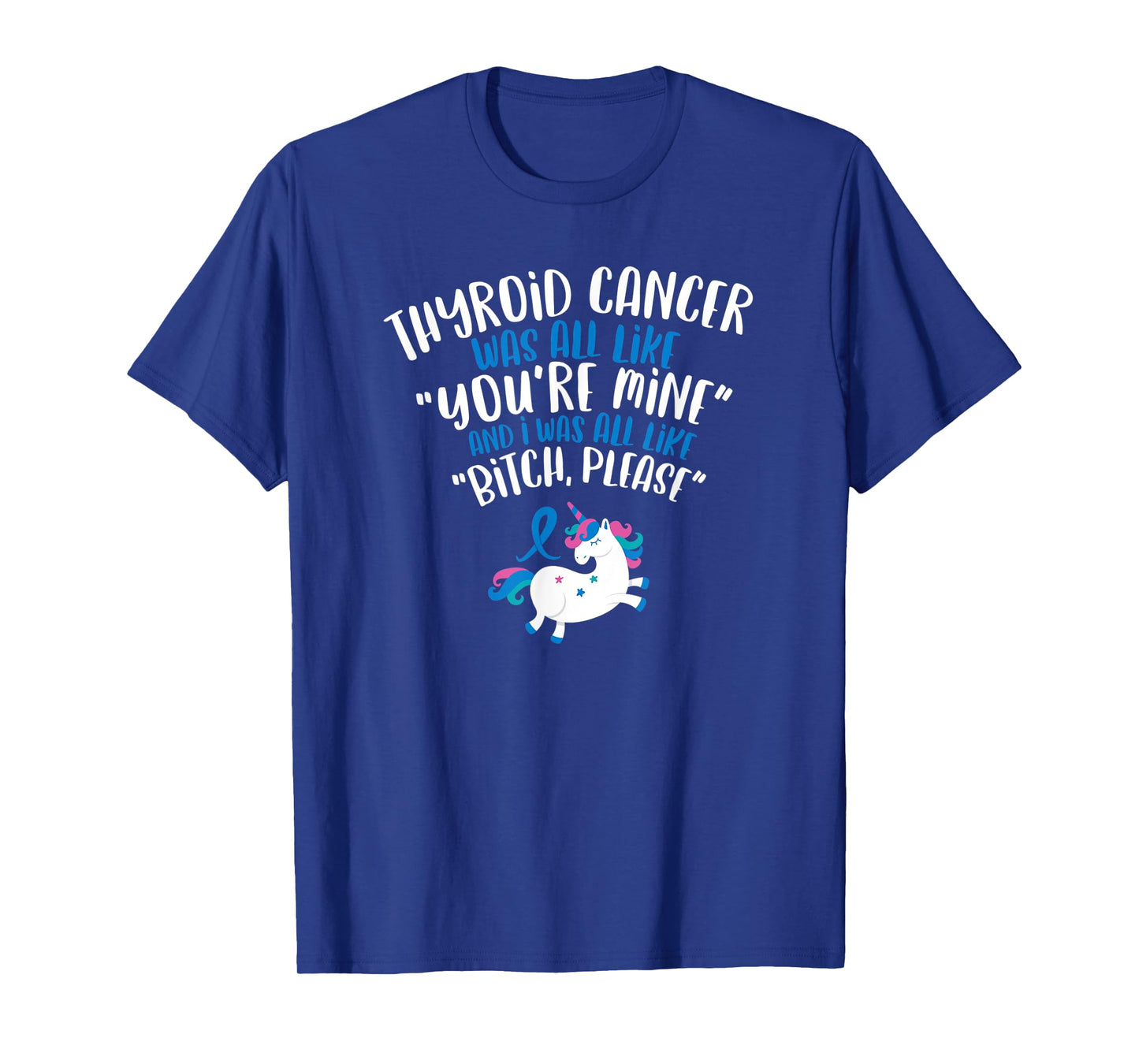Thyroid Cancer Survivor Quote | Bitch Please Unicorn Funny T-Shirt