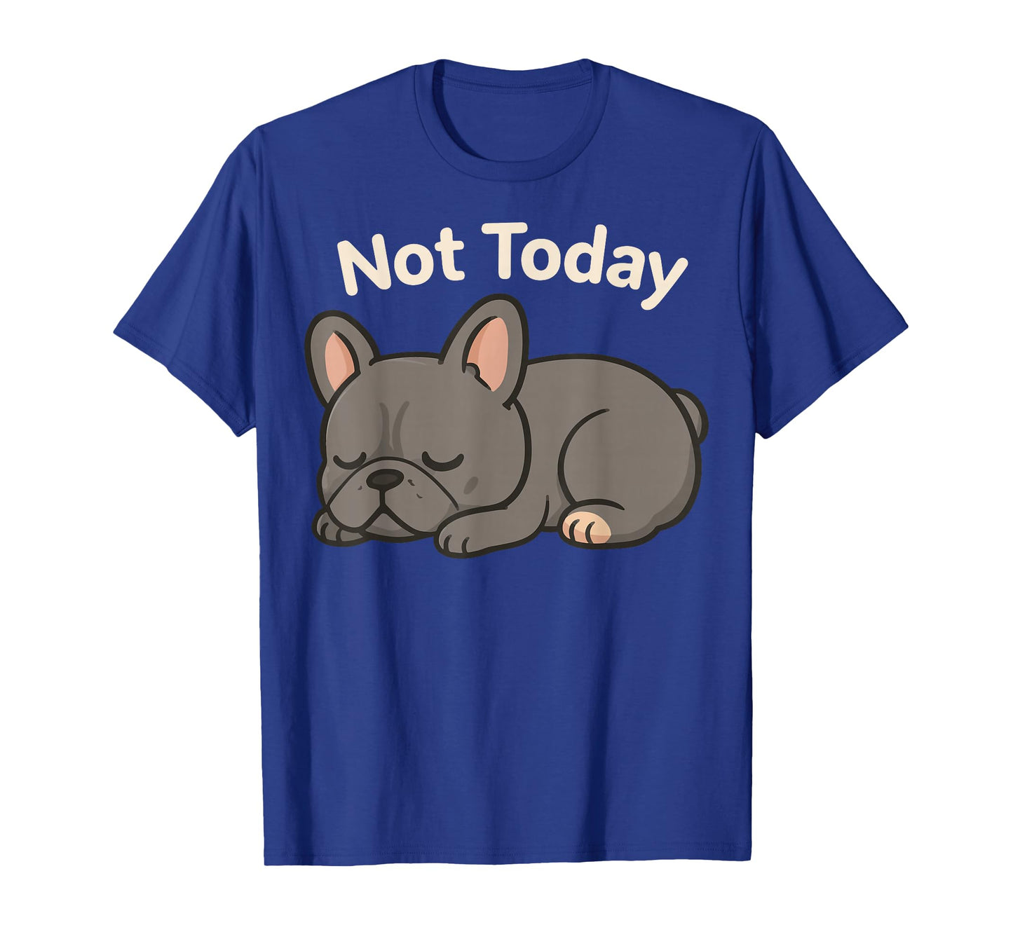 Not Today French Bulldog T-Shirt
