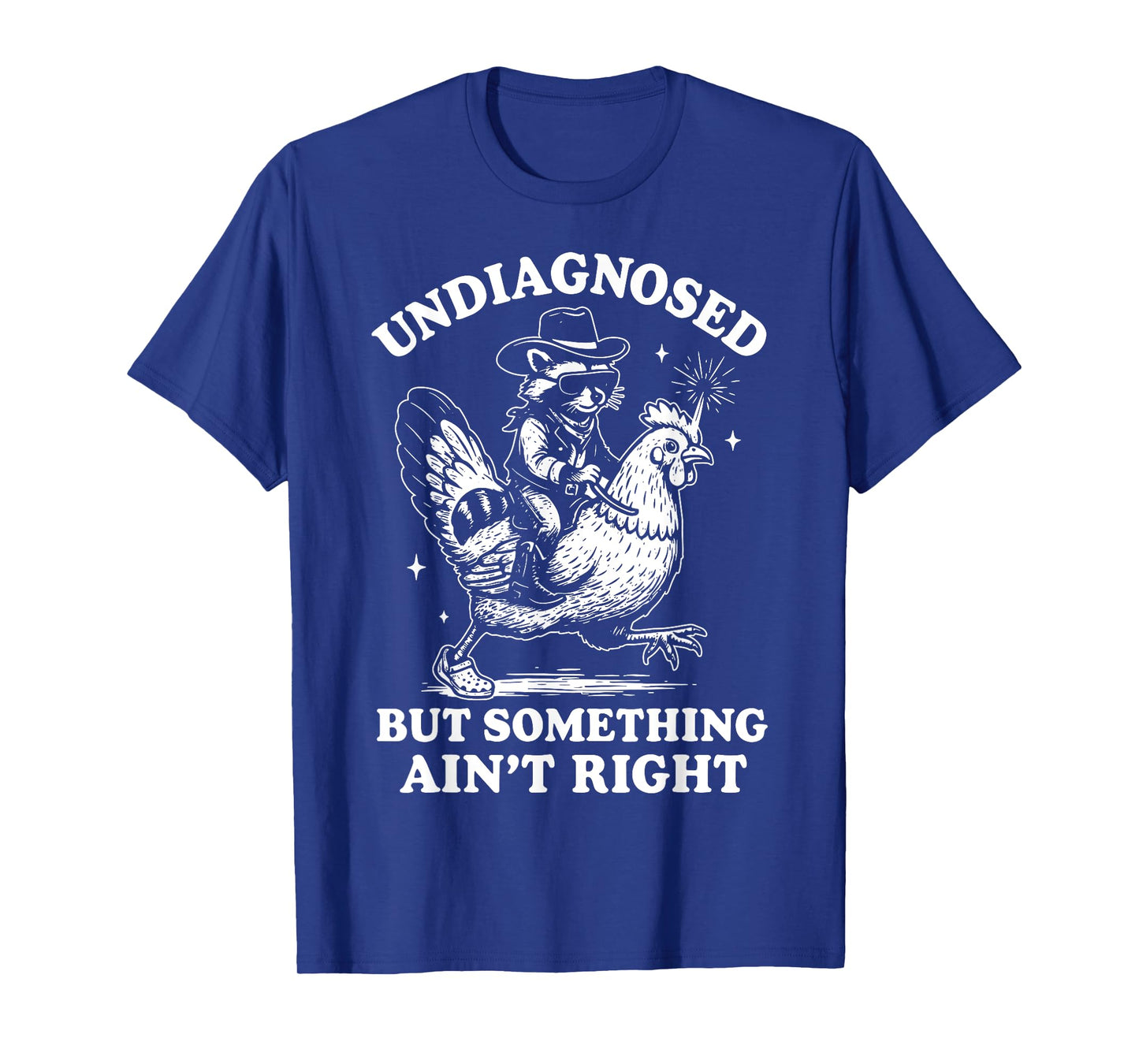 Undiagnosed But Something Ain’t Right Funny Chicken T-Shirt