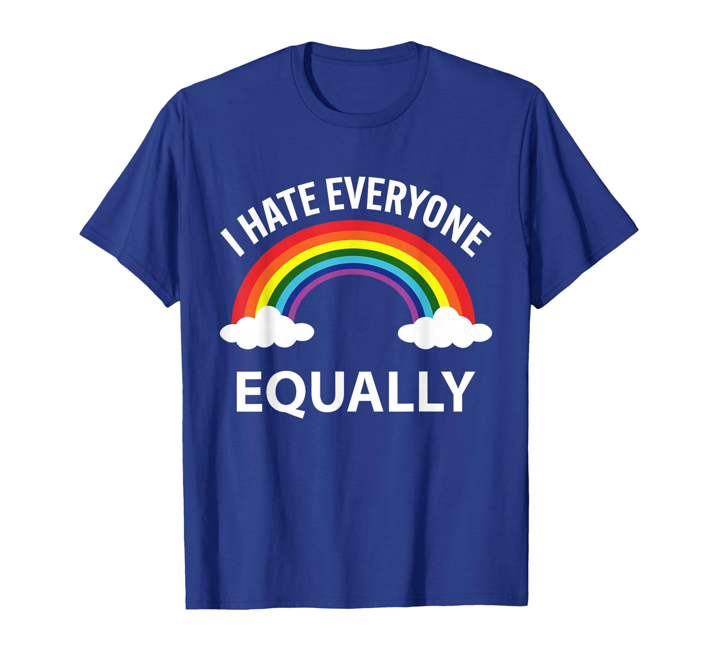 I Hate Everyone Equally LGBTQ Pride Month Flag Rainbow T-Shirt