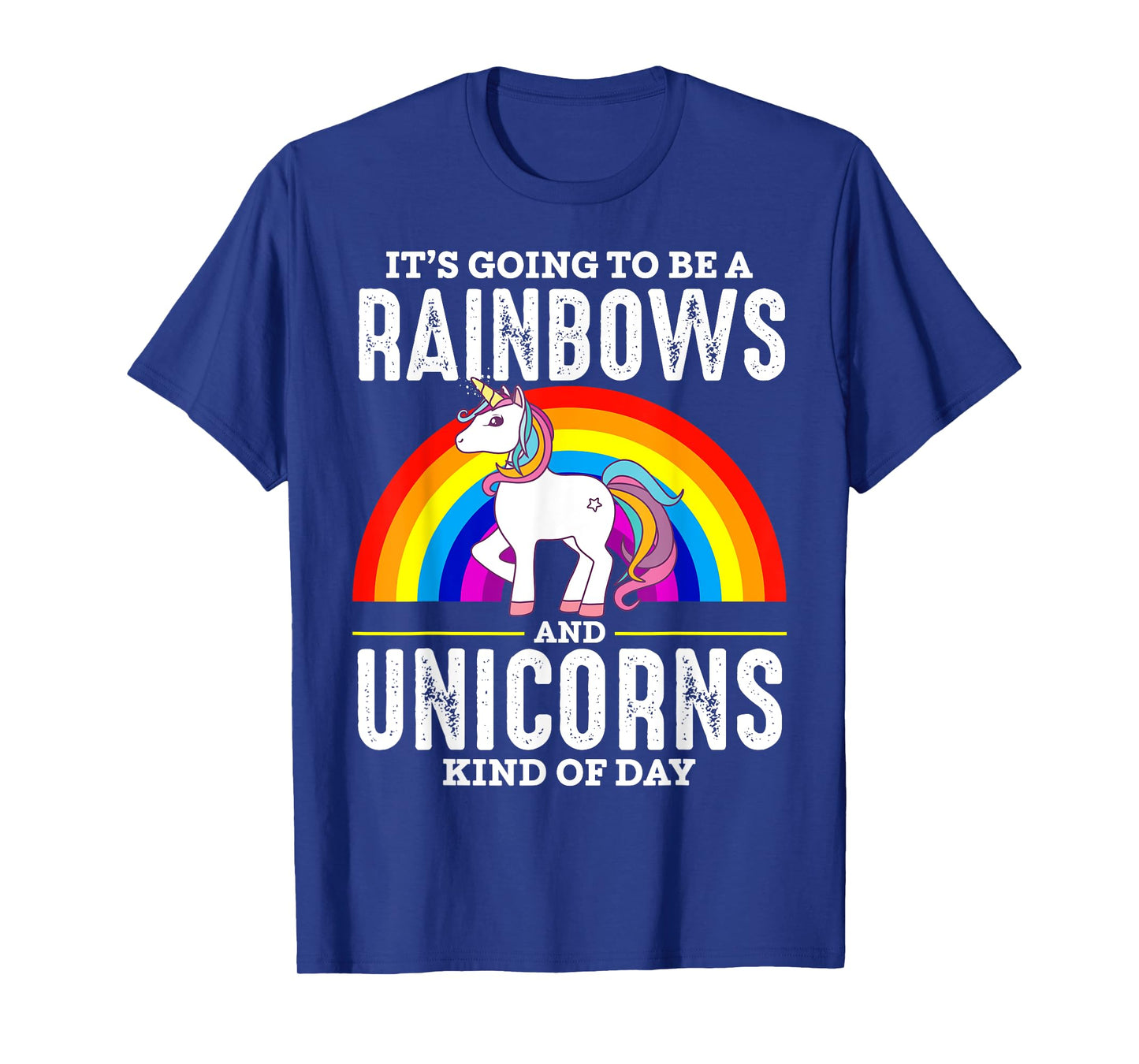 It's Going To Be A Rainbows And Unicorn Kind Of Day Shirt T-Shirt