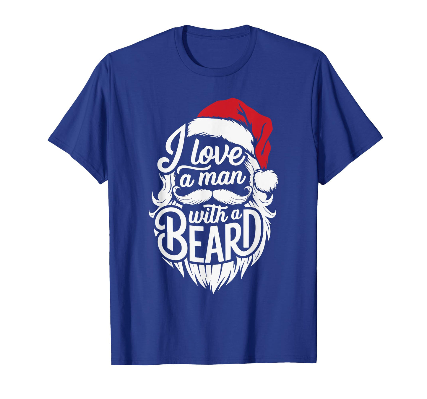 Christmas I Love A Man With A Beard Funny Santa Claus Xmas T-Shirt