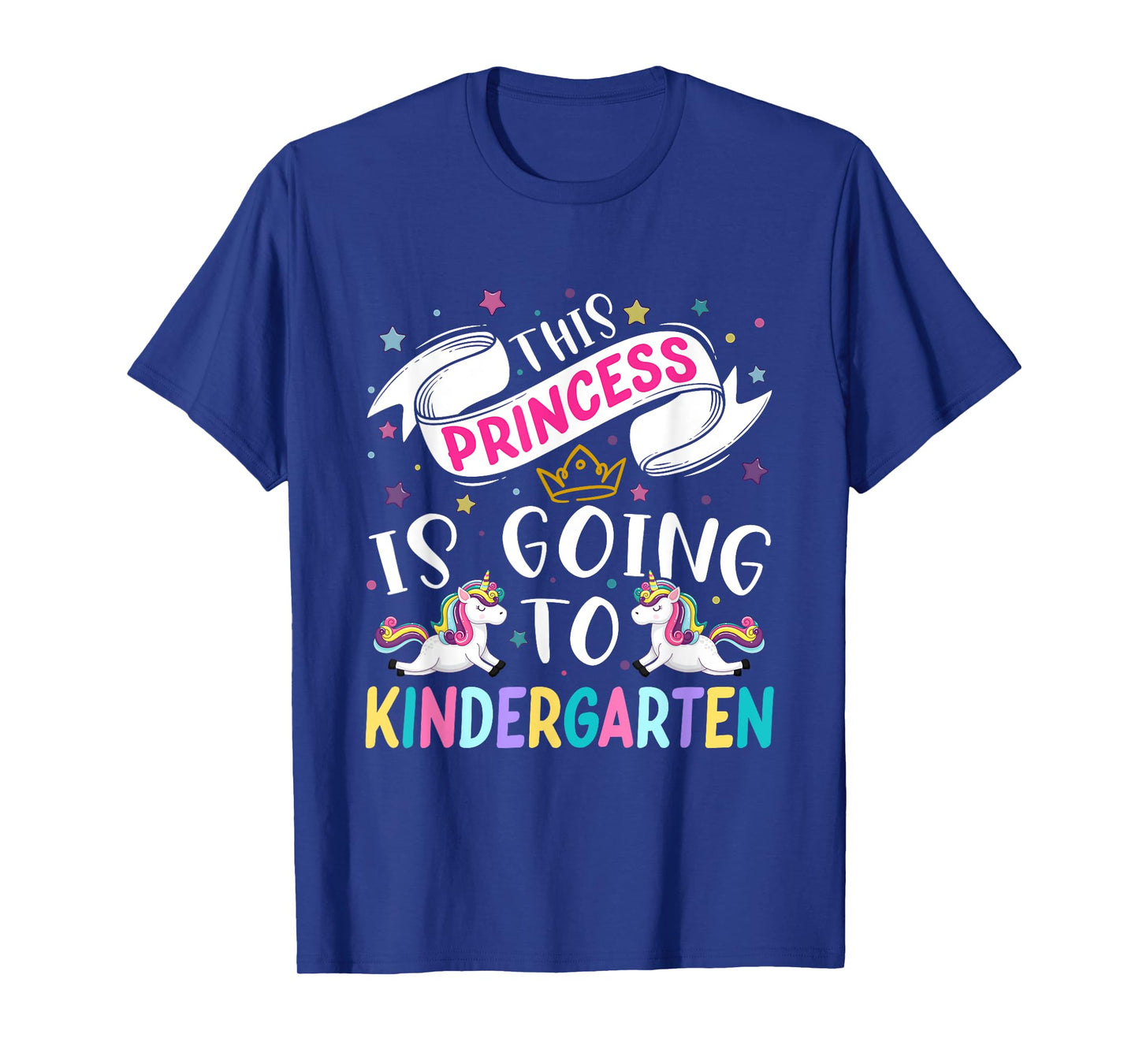 Funny This Princess Is Going To Kindergarten Unicorn 1st Day T-Shirt