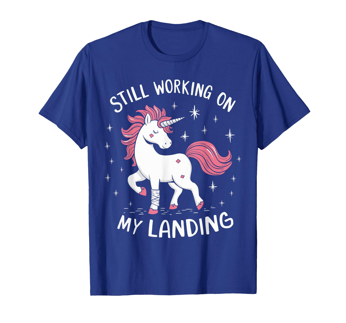 Still Working On My Landing Unicorn Broken Bone T-Shirt
