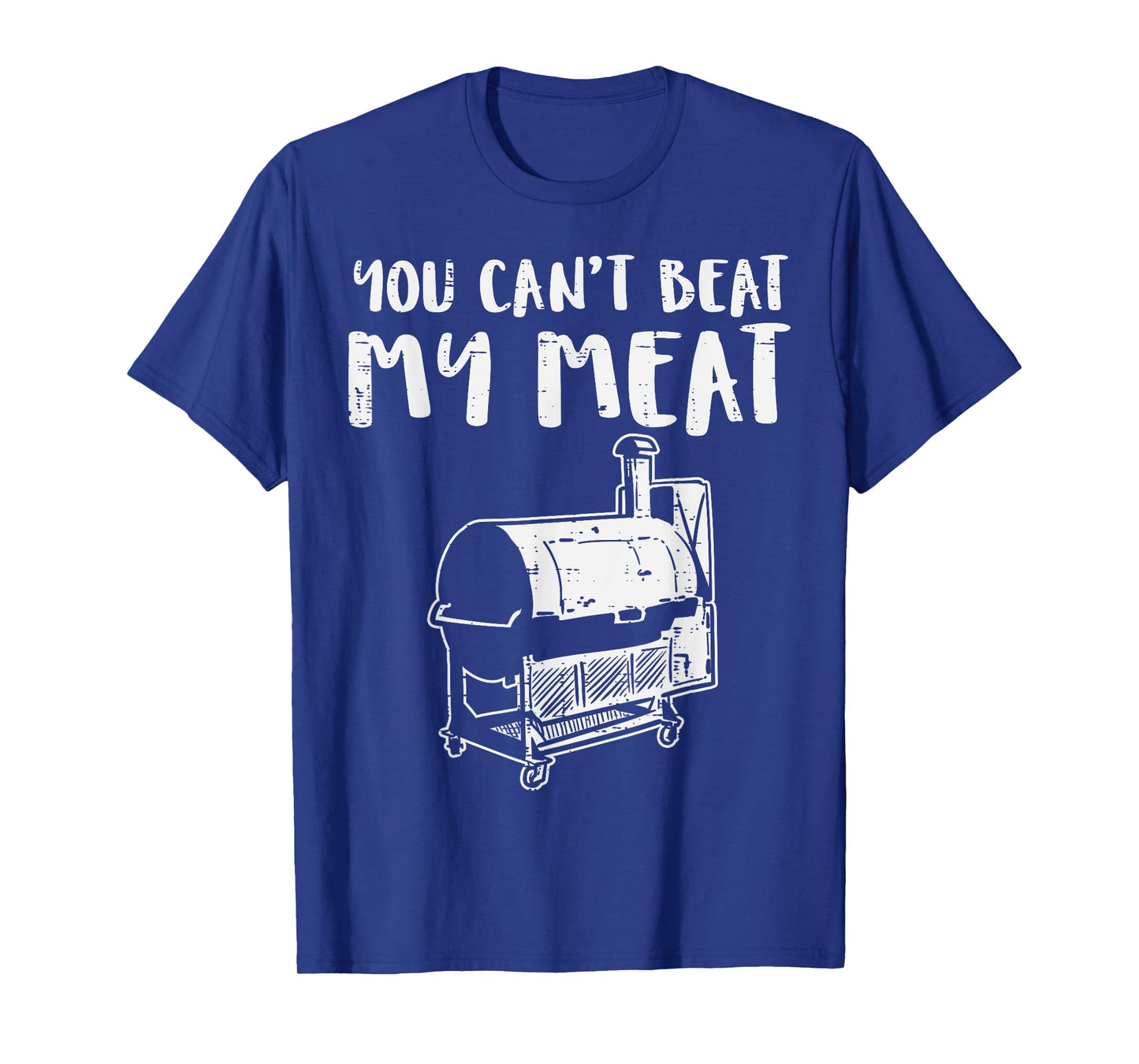 You Cant Beat My Meat Funny Bbq Barbecue Grill Men Women T-Shirt