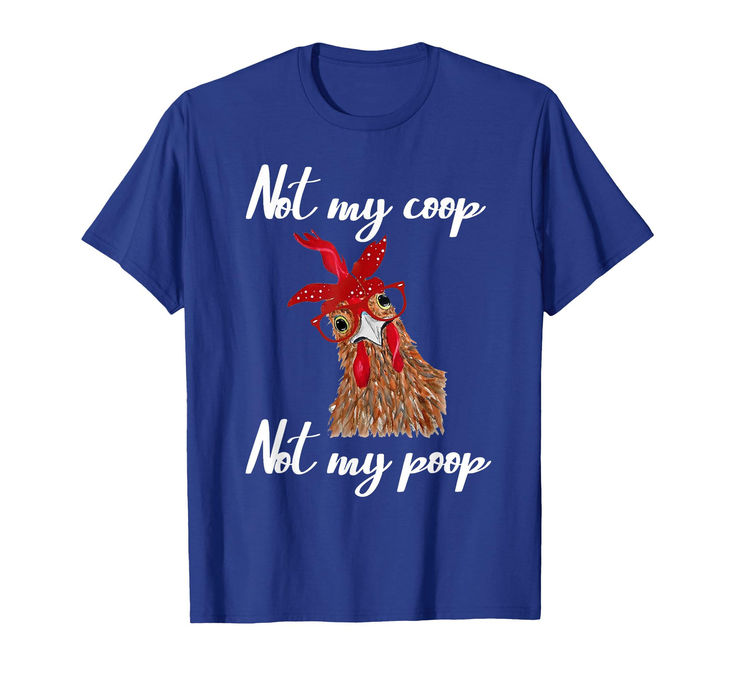 Not My Coop Not My Poop Not Today Funny Cute Chicken Glasses T-Shirt