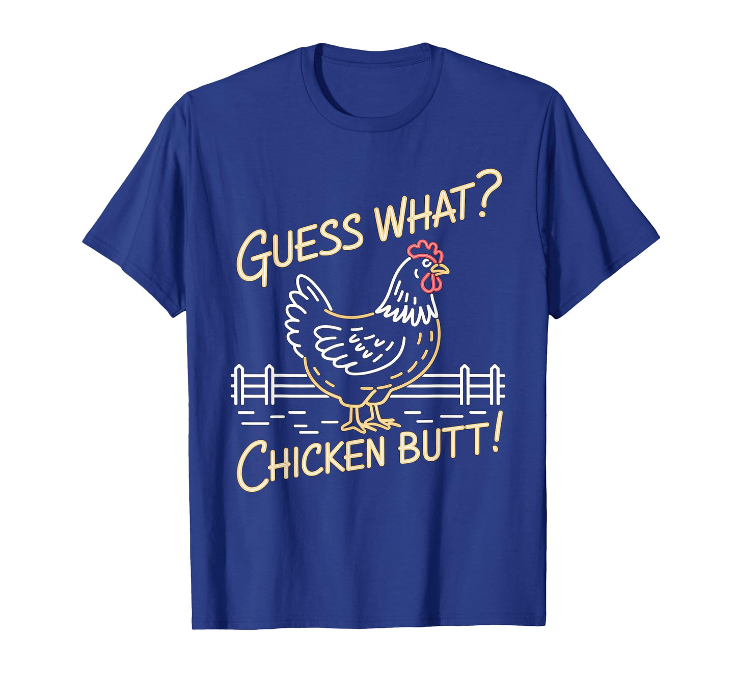Guess What Chicken Butt Top For Men Women Youth Kids Toddler T-Shirt