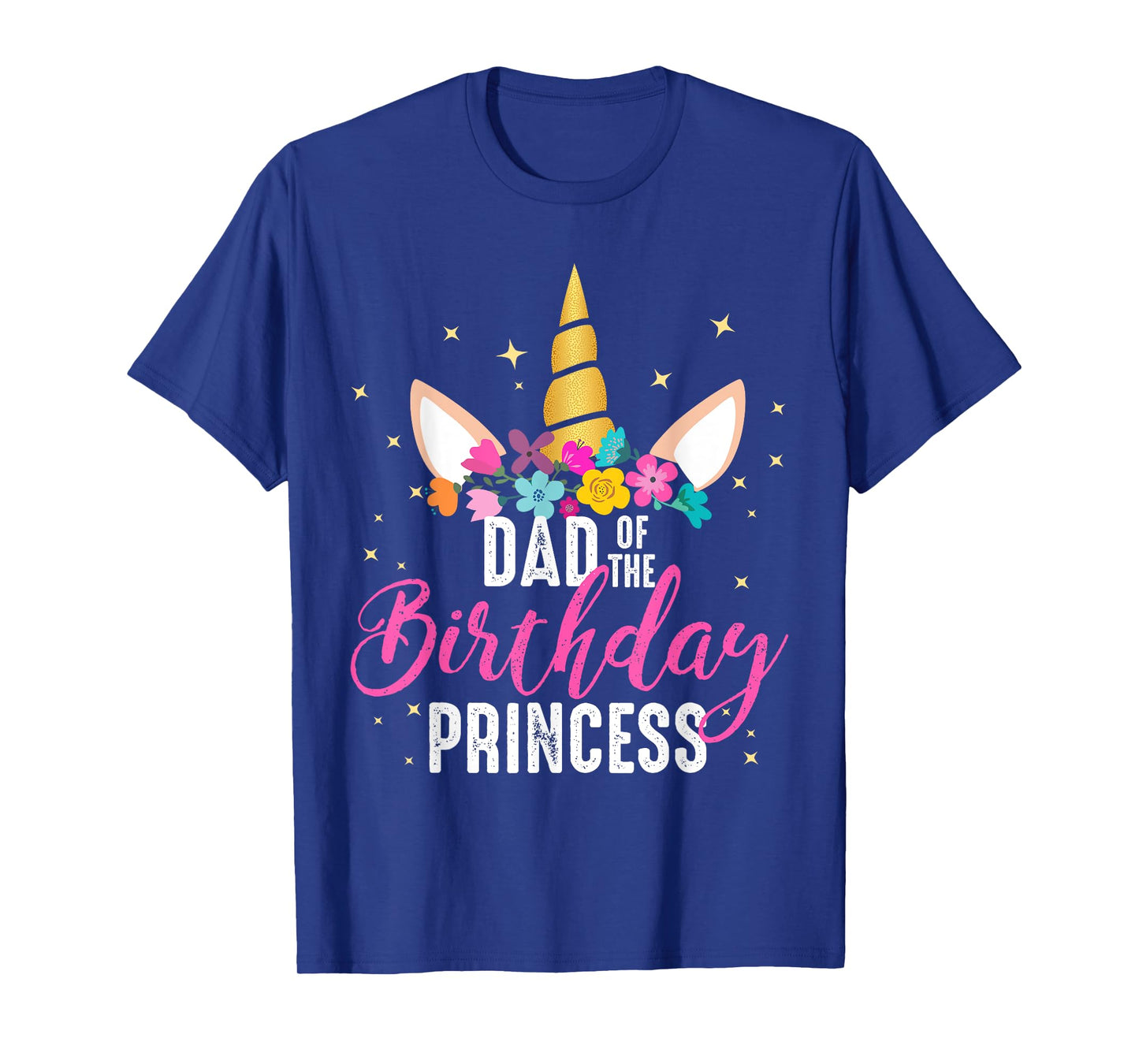 Dad Of The Birthday Princess Father Gifts Unicorn Birthday T-Shirt