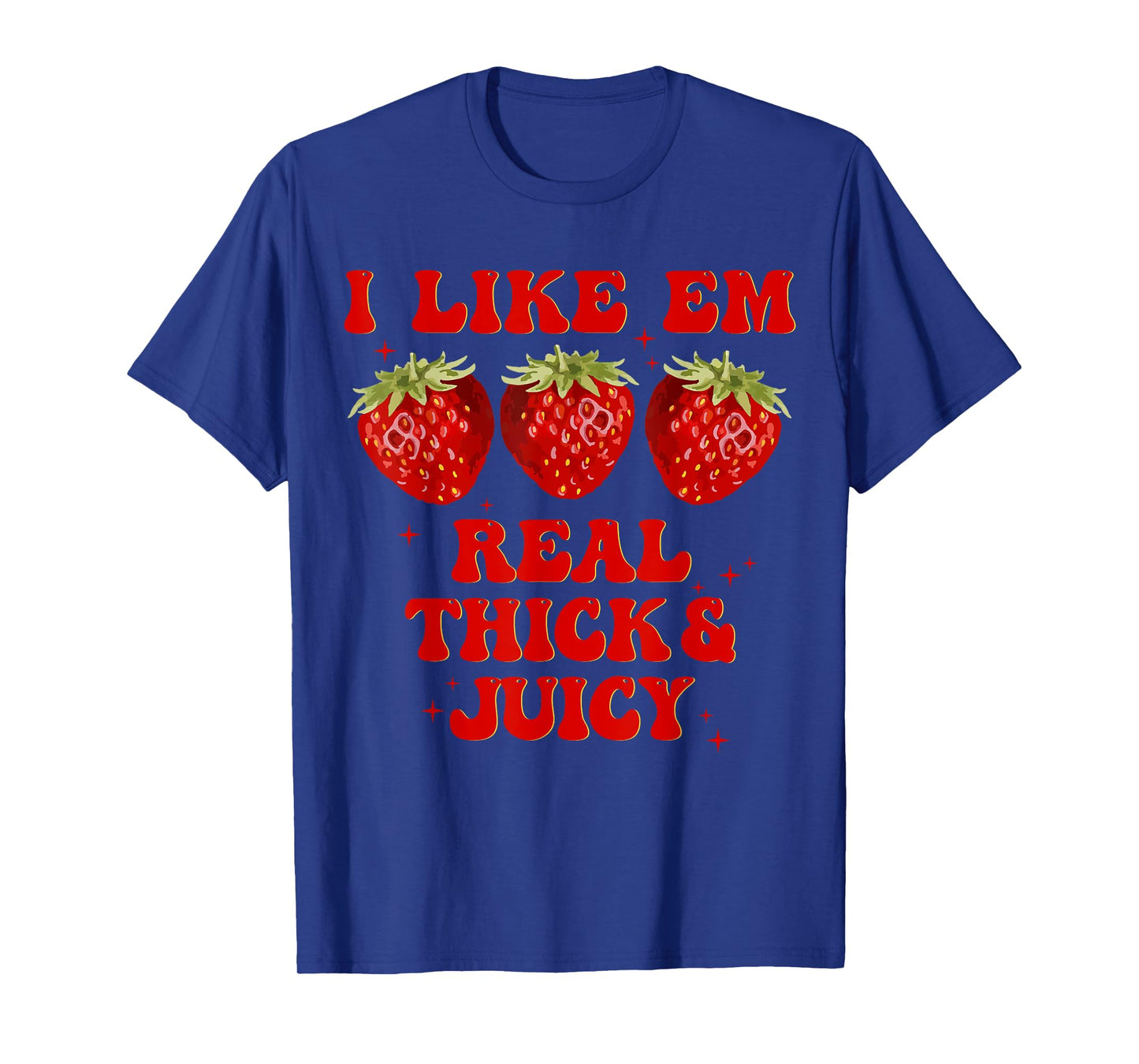 Retro Strawberry I Like Em Real Thick And Juicy Funny T-Shirt