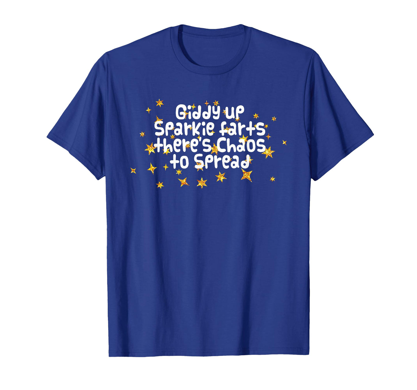 Giddy Up Sparkle Farts There's Chaos to Spread Funny Saying T-Shirt