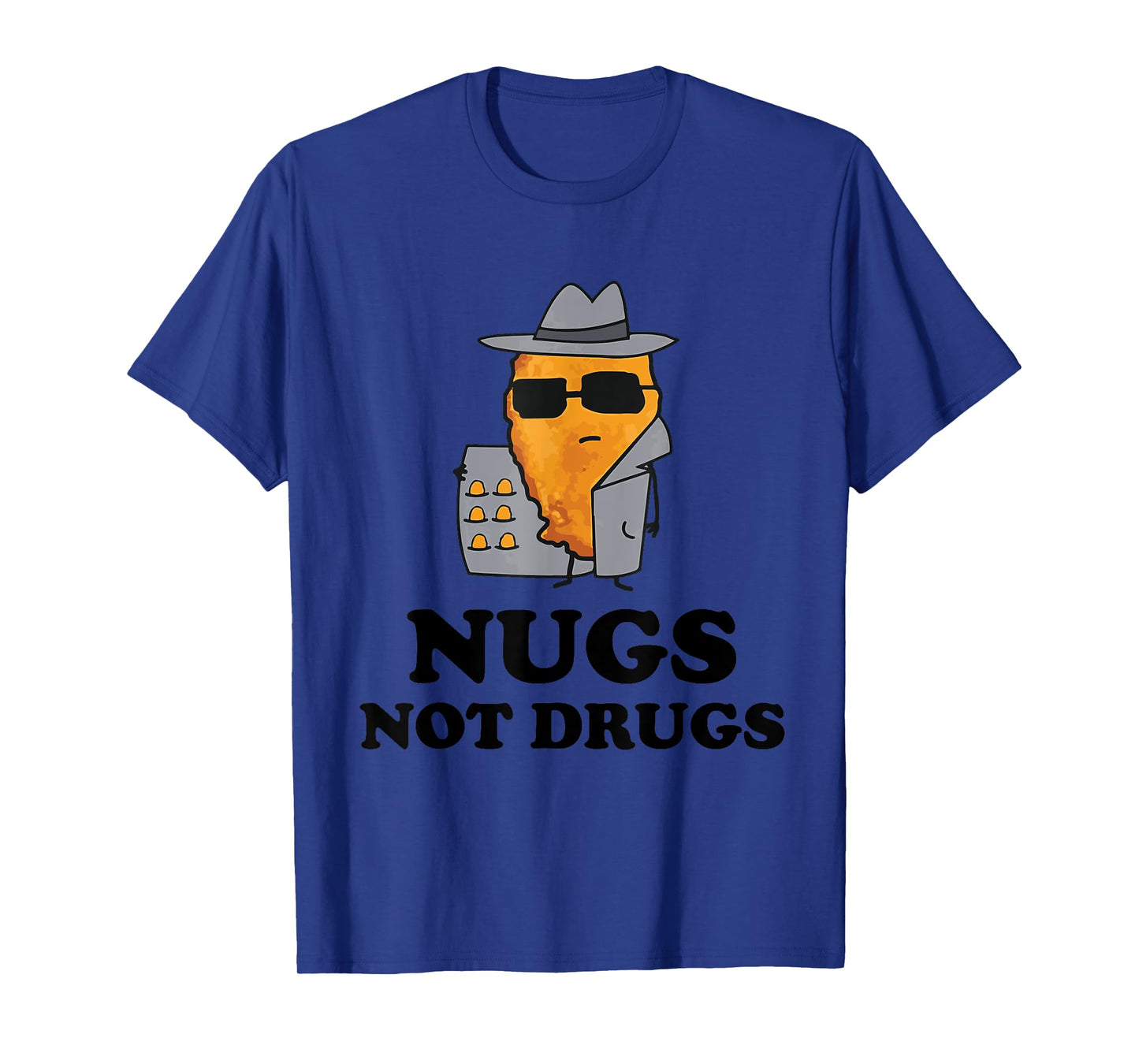 Nugs Not Drugs - Funny Chicken Nugget T-Shirt