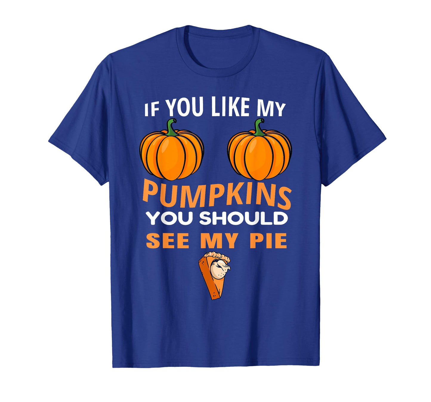 If You Like My Pumpkins You Should See My Pie Fall Halloween T-Shirt