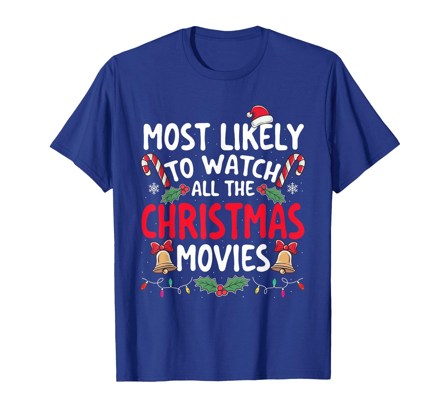 Most Likely To Watch All The Christmas Movies - Xmas Pajamas T-Shirt