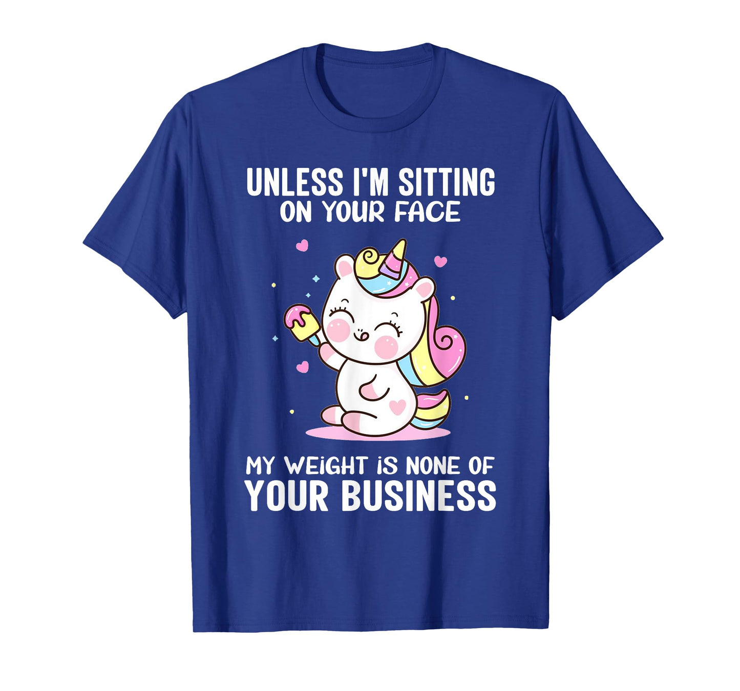 My Weight Is None Of Your Business Unless I Sit On Your Face T-Shirt