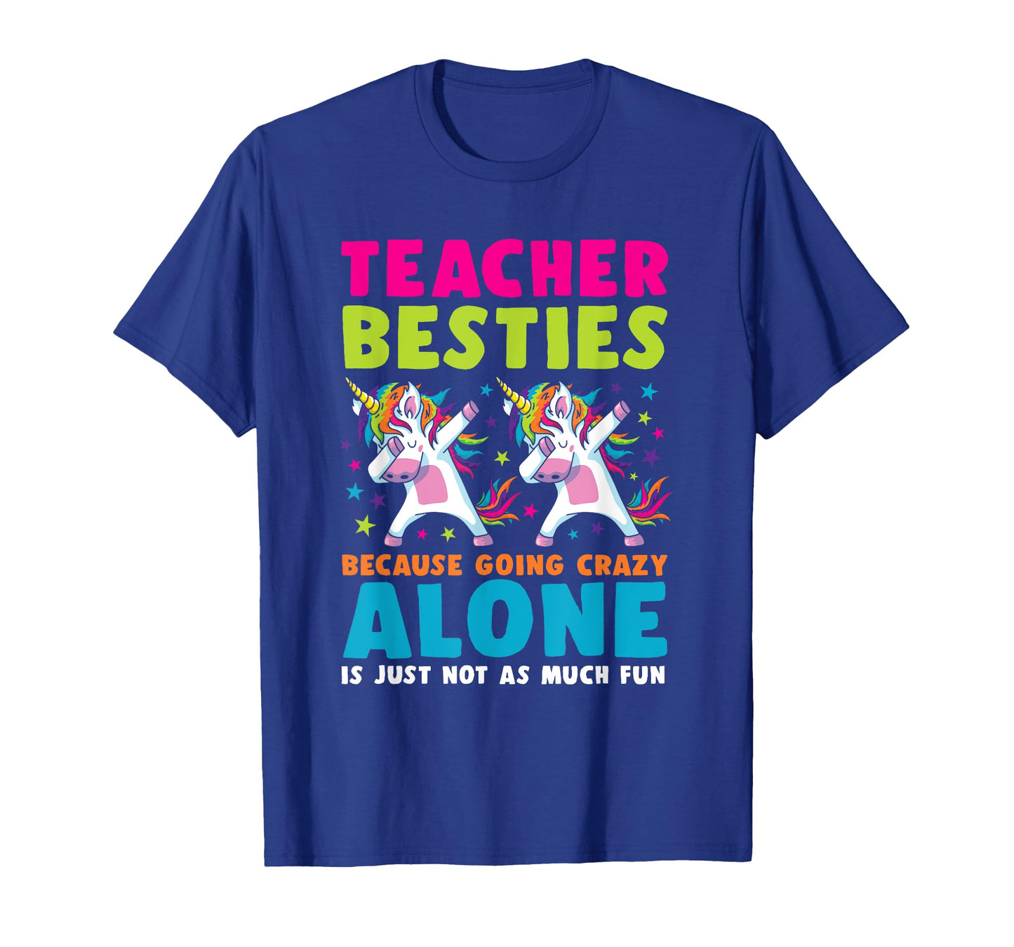 Teacher Besties Going Crazy Alone Back School Teacher Top T-Shirt for Men Women