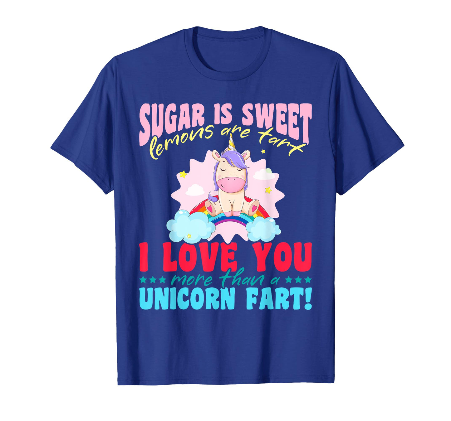 Unicorn rainbow - I love you more than a unicorn fart! T-Shirt