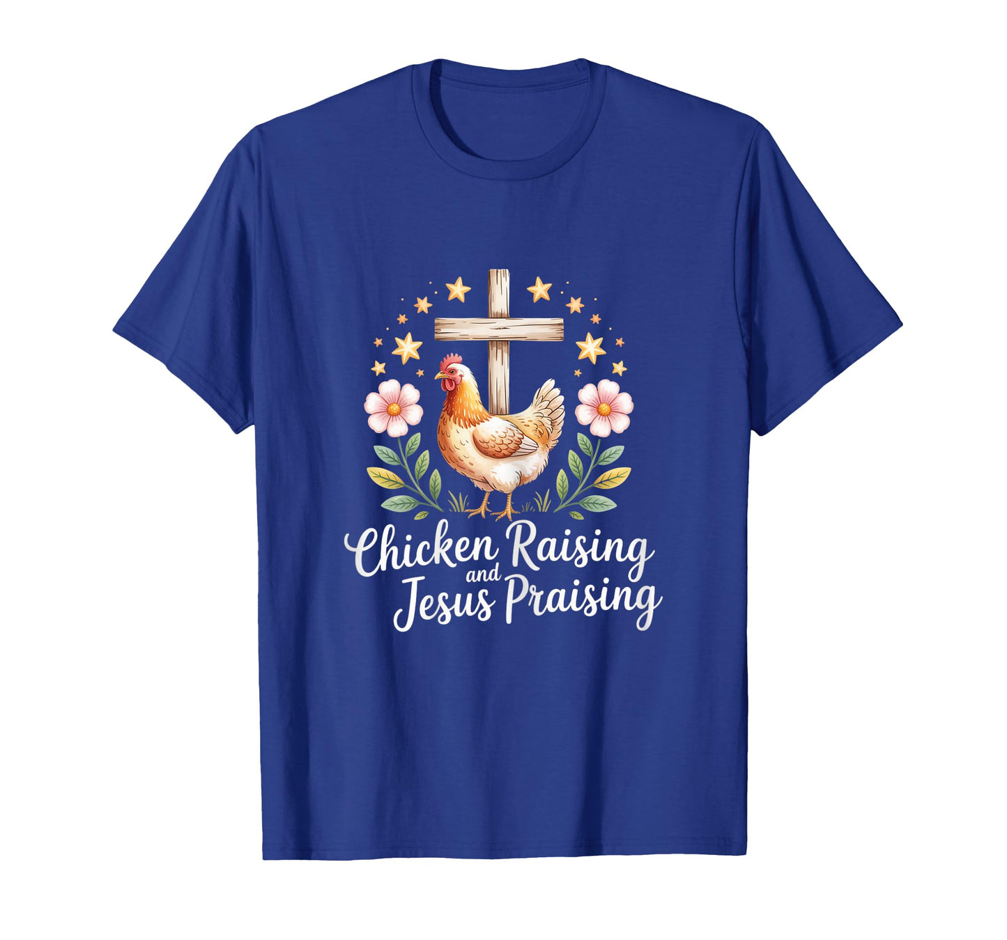 Chicken Raising and Jesus Praising Farm Farming Girl T-Shirt