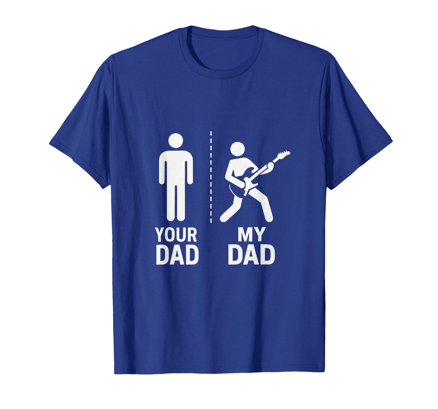 Your Dad My Dad Guitarist Artist Bass Guitar Dad Fathers Day T-Shirt