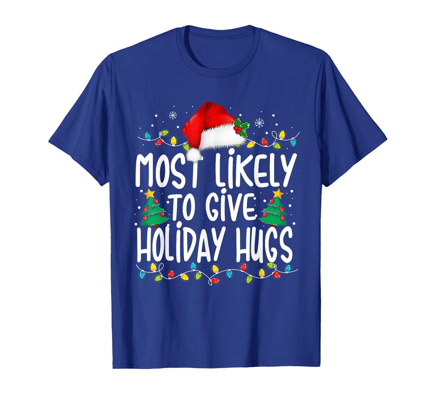 Most Likely To Give Holiday Hugs Family Christmas Pajamas T-Shirt