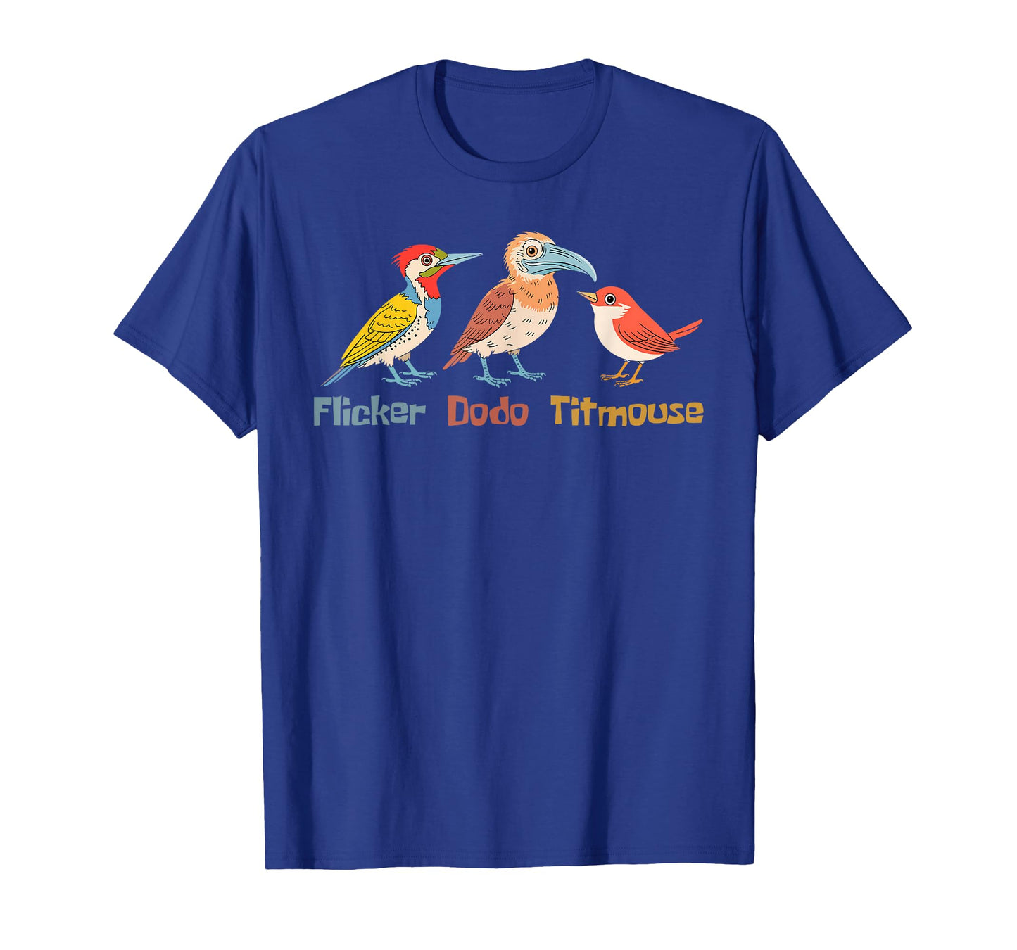 Flicker Dodo Titmouse Bird Lover Nature Lover T-Shirt