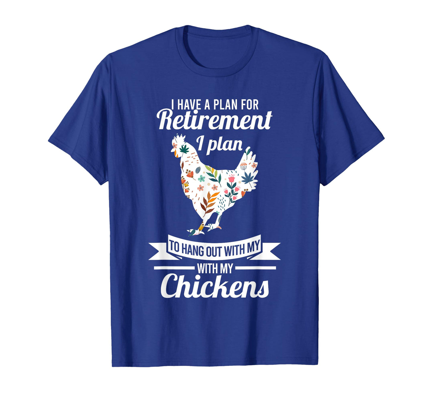 I have a plan for retirement chicken farmer Gift T-Shirt