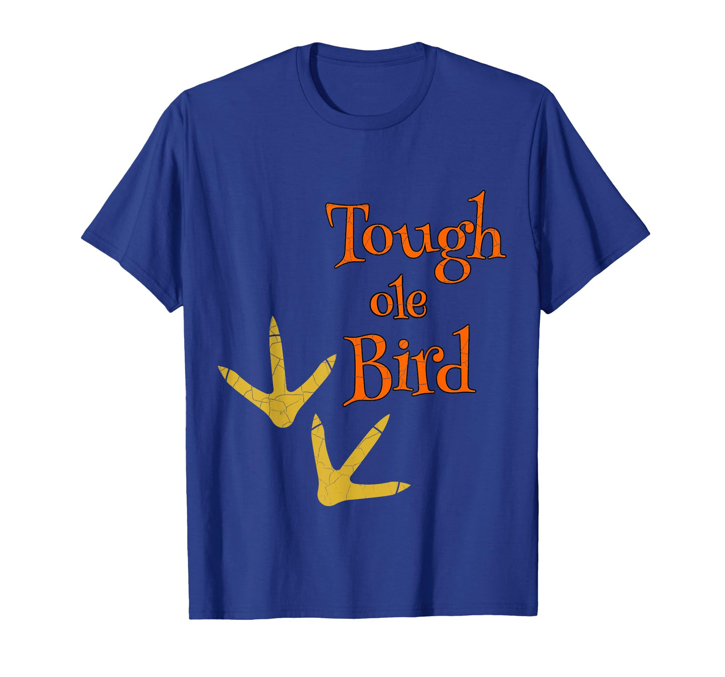Tough ole Bird Tshirt T-Shirt