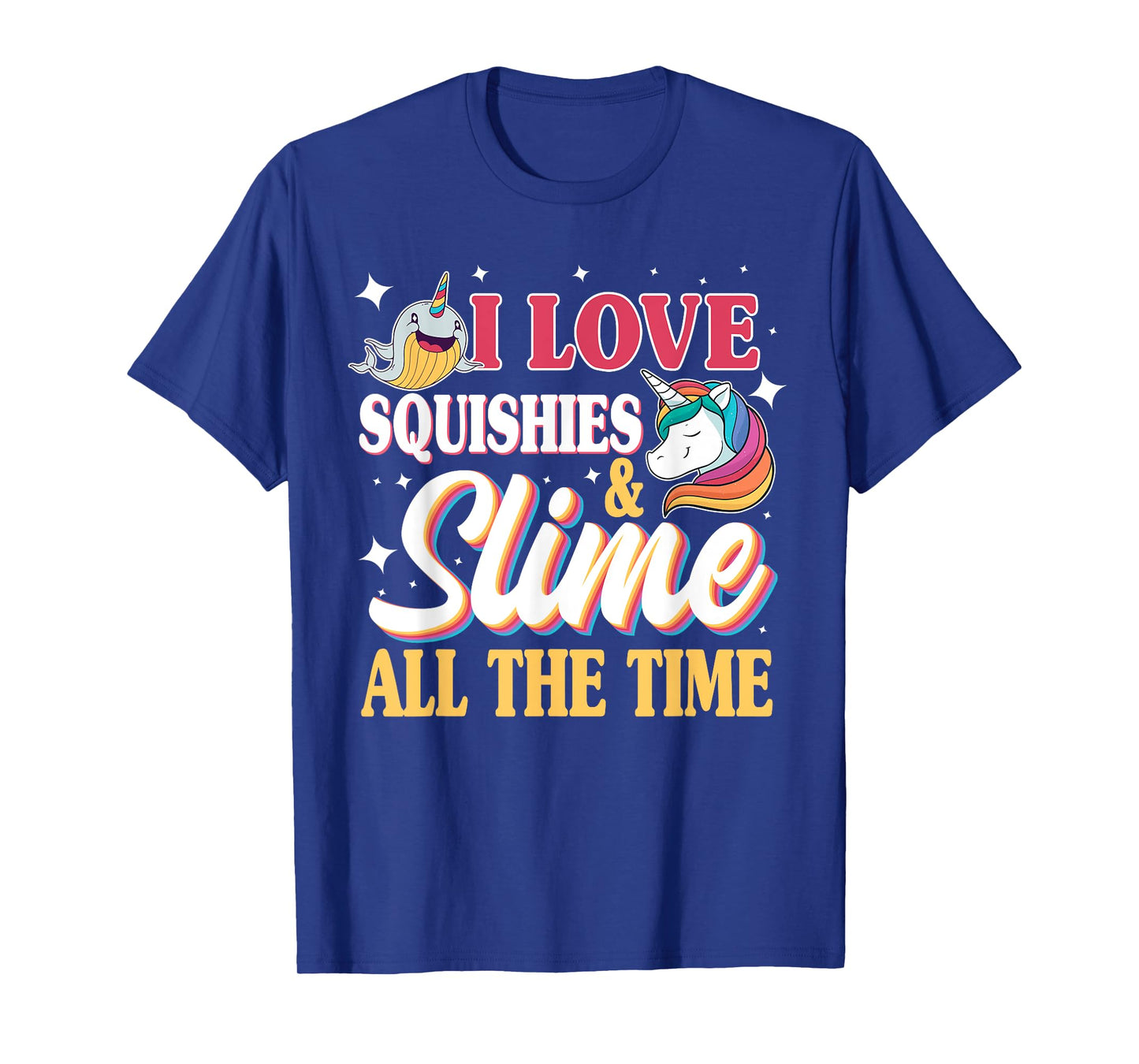 I Love Squishies & Slime All The Time Unicorn Lover T-Shirt