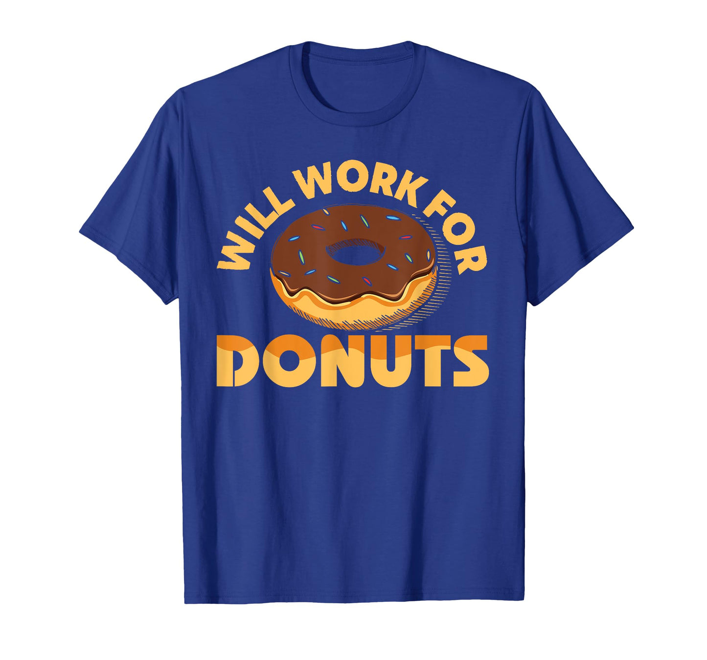 Will Work For Donuts Funny Donut Doughnut Gift T-Shirt