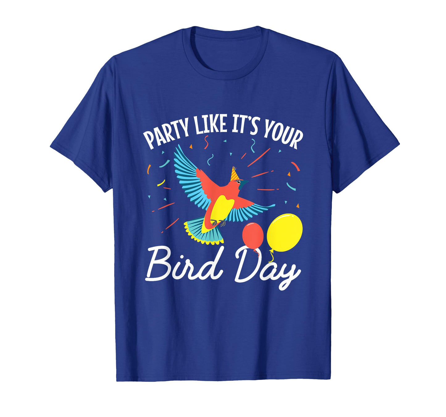 Birthday Funny Party Like It's Your Bird Day T-Shirt