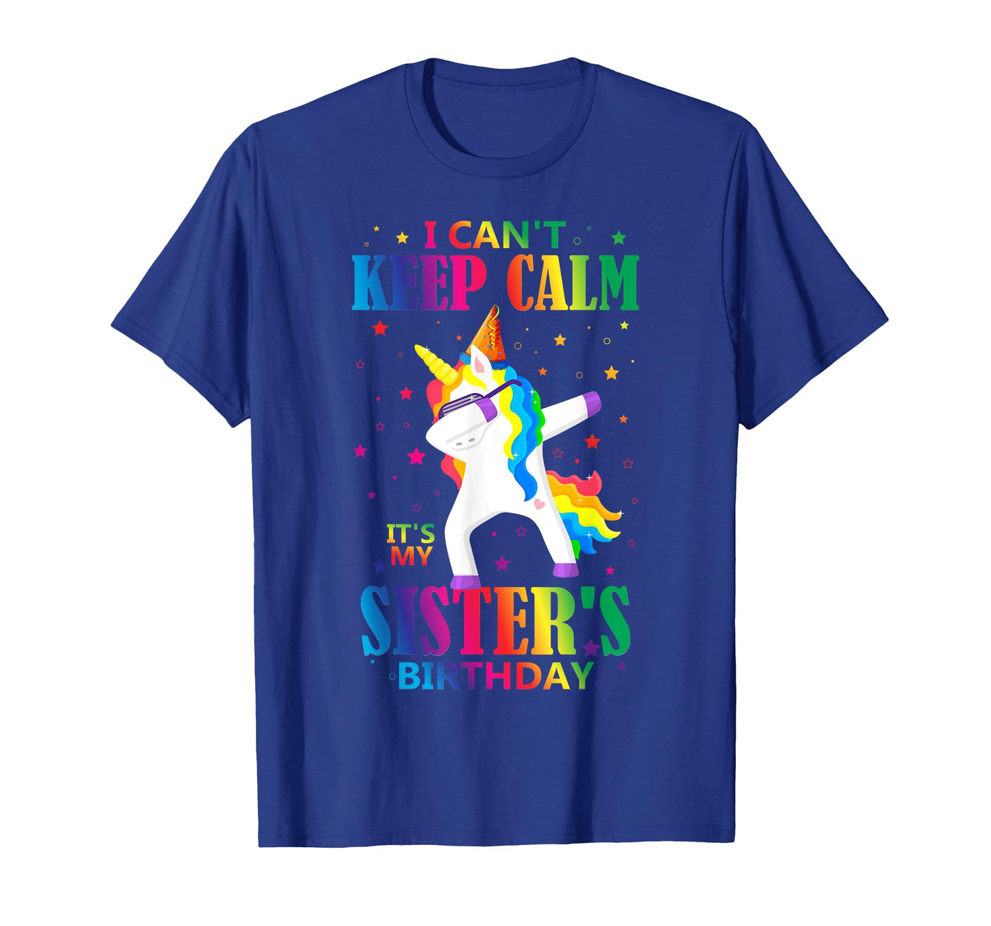 I Can't Keep Calm It's My Sister Birthday Cute Unicorn Lover T-Shirt
