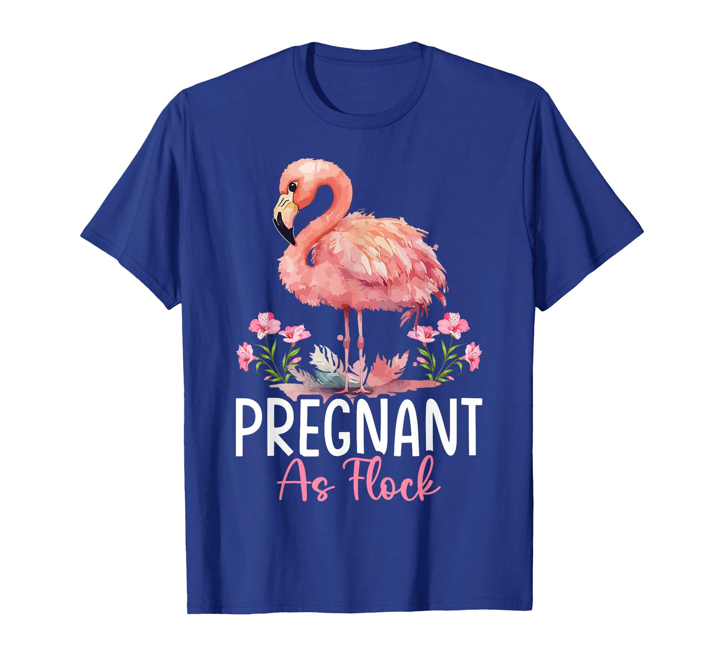 Flamingo Pregnant Flock Pregnant As Flock T-Shirt
